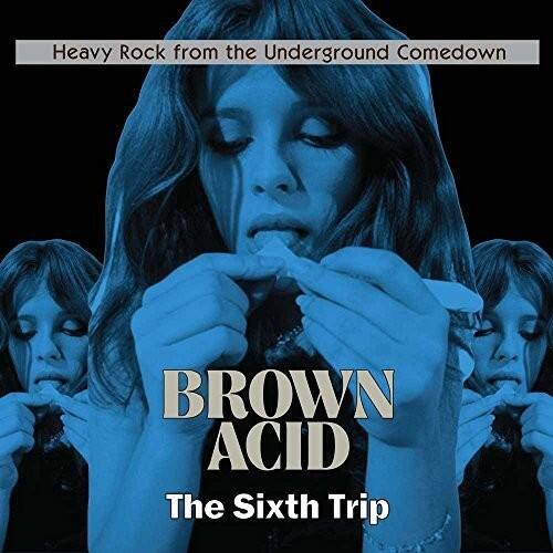 Heavy Rock from the Underground Comedown  
BROWN ACID  
The Sixth Trip