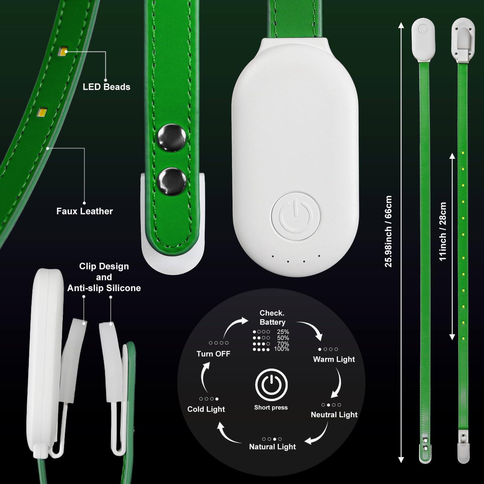 LED Beads  
Faux Leather  
Clip Design and Anti-slip Silicone  

25.98inch / 66cm  
11inch / 28cm  

Turn OFF  
Check. Battery 25% 50% 70% 100%  
Warm Light Cold Light  
Short press Neutral Light Natural Light