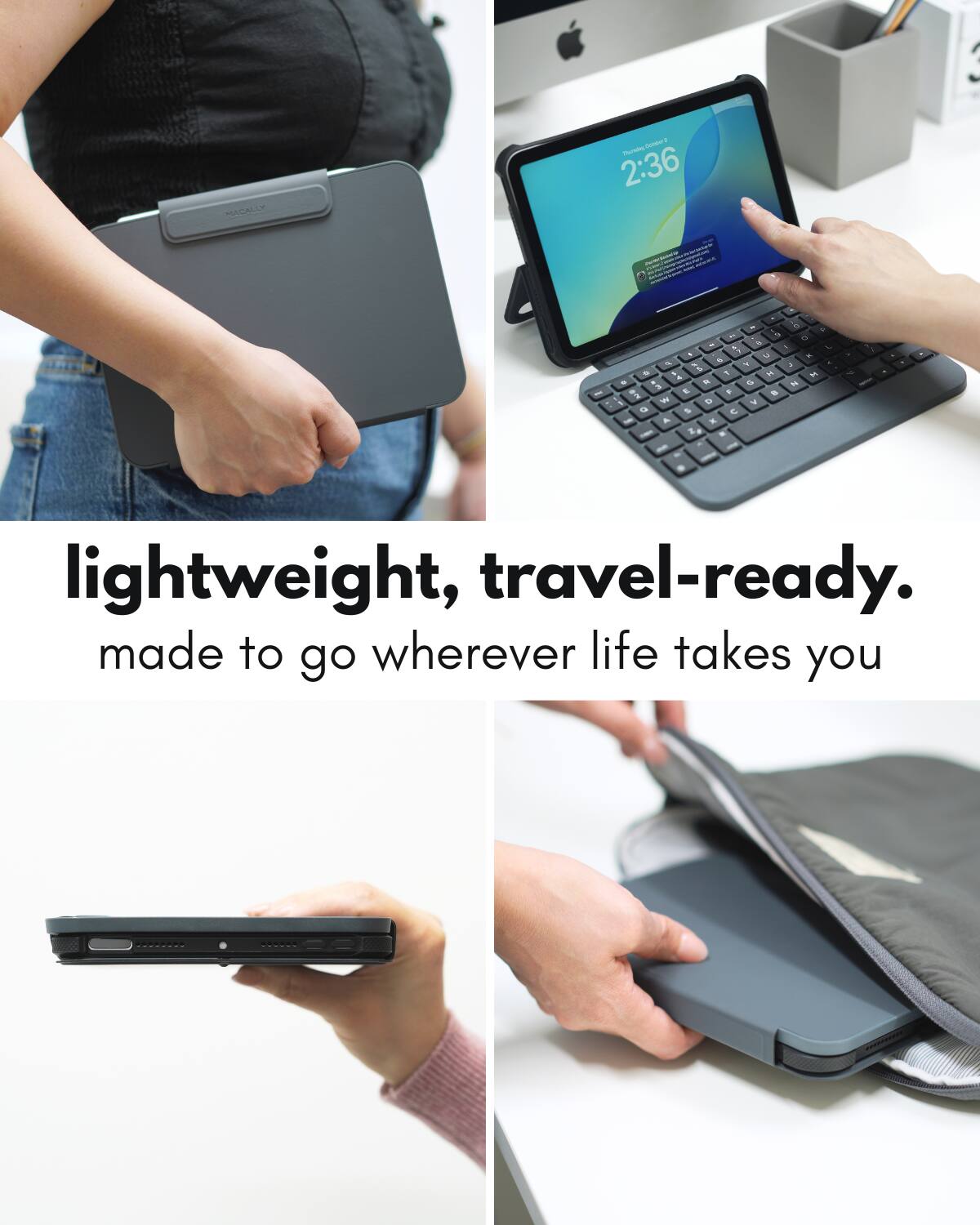 lightweight, travel-ready.  
made to go wherever life takes you