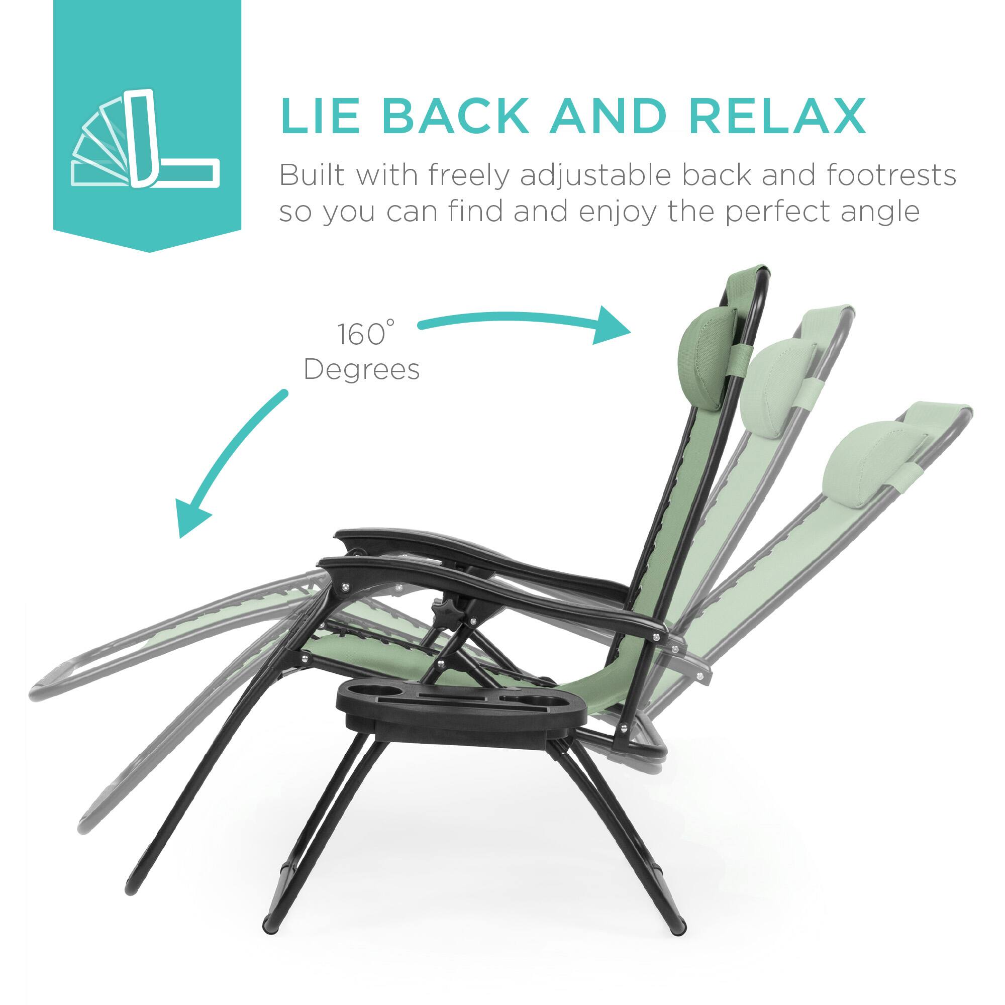 LIE BACK AND RELAX  
Built with freely adjustable back and footrests so you can find and enjoy the perfect angle  

160° Degrees