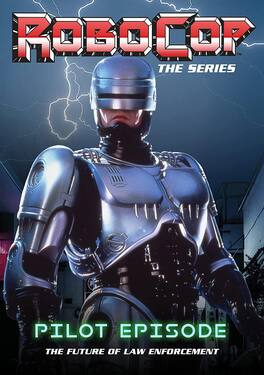 RoboCop: The Series: Pilot Episode: The Future of Law Enforcement - DVD