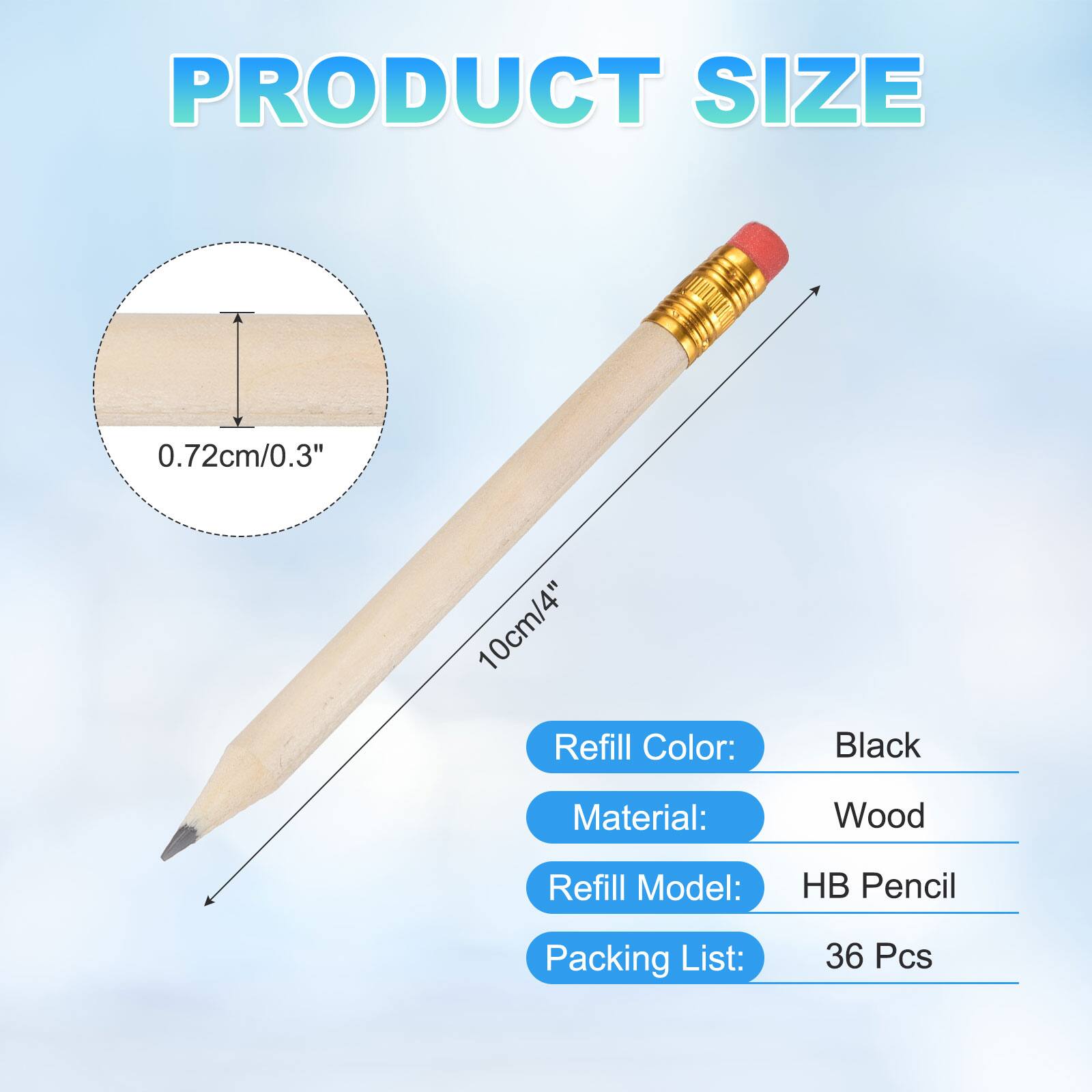 PRODUCT SIZE  
0.72cm/0.3"  
10cm/4"  

Refill Color: Black  
Material: Wood  
Refill Model: HB Pencil  
Packing List: 36 Pcs