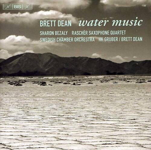 BIS  
BRETT DEAN  
water music  
SHARON BEZALY  
RASCHER SAXOPHONE QUARTET  
SWEDISH CHAMBER ORCHESTRA  
HK GRUBER / BRETT DEAN