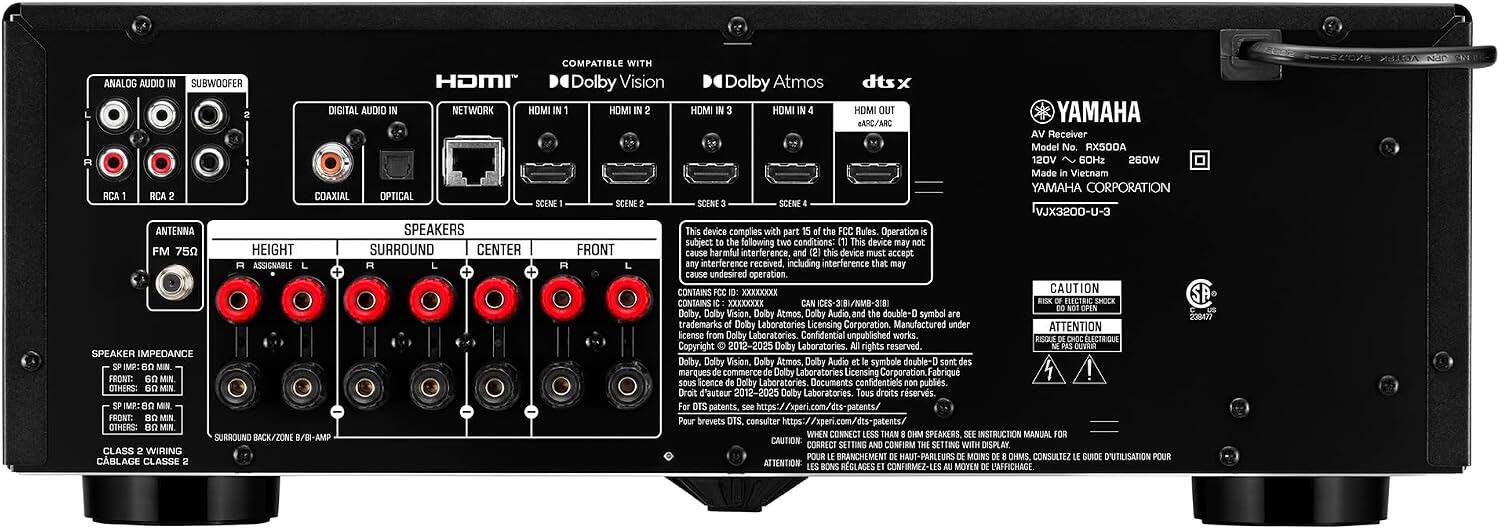 COMPATIBLE WITH ANALOG AUDIO SUBWOOFER HDMI Dolby Vision Dolby Atmos dtsx DIGITAL AUDIO IN NETWORK HOMI HOMI 2 HDM HOMI HOMI OUT YAMAHA cARC/ARC VA Receiver Model No. RX500A 120V 60Hz 260W Made in Vietnam YAMAHA CORPORATION RCA RCA COAXIAL OPTICAL SCENE SCENE VJX3200-U-3 ANTENNA SPEAKERS This device complies with part 15 of the FCC Rules. Operation is subject to the following two conditions: (1) This device may not cause harmful interference, and (2) this device must accept any interference received, including interference that may cause undesired operation. CONTAINS FCC D: XXXXXXX CAUTION CONTAINS XXXXXXX ELECTRIC SHOCK Dolby, Dolby Vision, Dolby Atmos, Dolby the double-D symbol are trademarks of Dolby Laboratories Licensing Corporation. Manufactured under license from Dolby Laboratories. Confidential works. Copyright 2012-2025 Laboratories. reserved. SPEAKER IMPEDANCE Dolby, Dolby Vision, Dolby Atmos Dolby Audio symbole double
