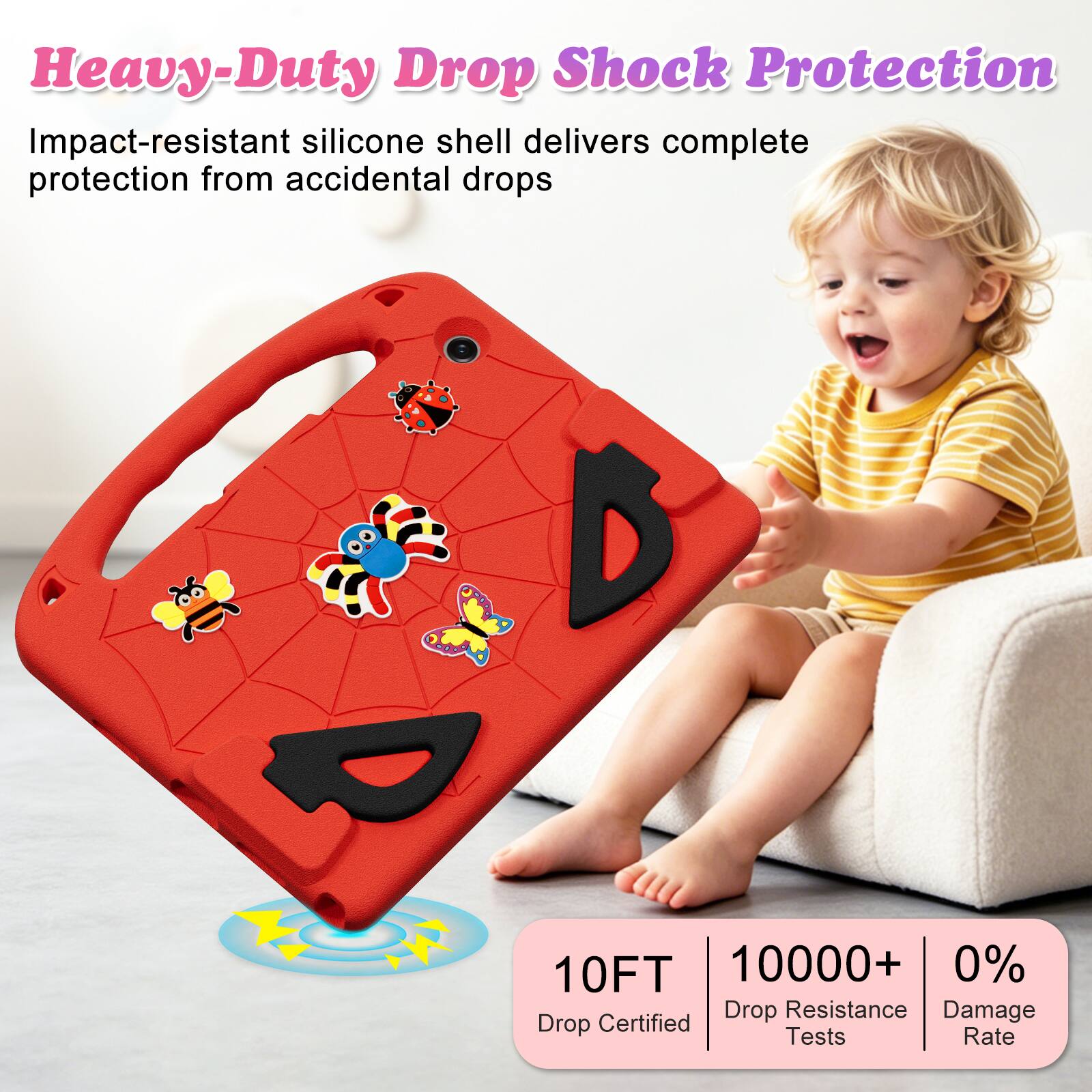 Heavy-Duty Drop Shock Protection  
Impact-resistant silicone shell delivers complete protection from accidental drops  

10FT  
10000+ Drop Resistance Tests  
0% Damage Rate