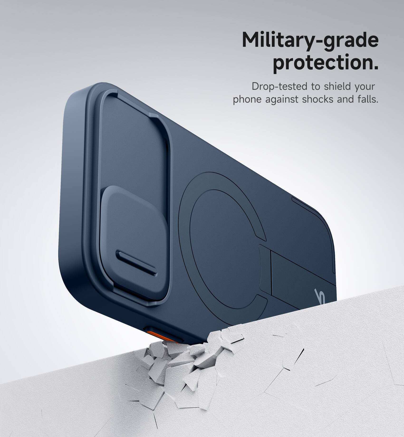 Military-grade protection.  
Drop-tested to shield your phone against shocks and falls.