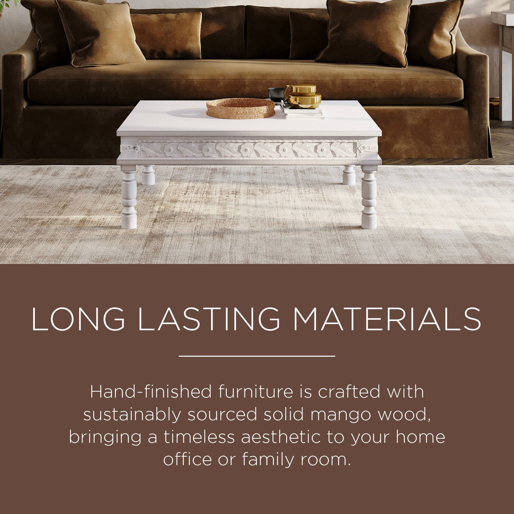 LONG LASTING MATERIALS

Hand-finished furniture is crafted with sustainably sourced solid mango wood, bringing a timeless aesthetic to your home office or family room.
