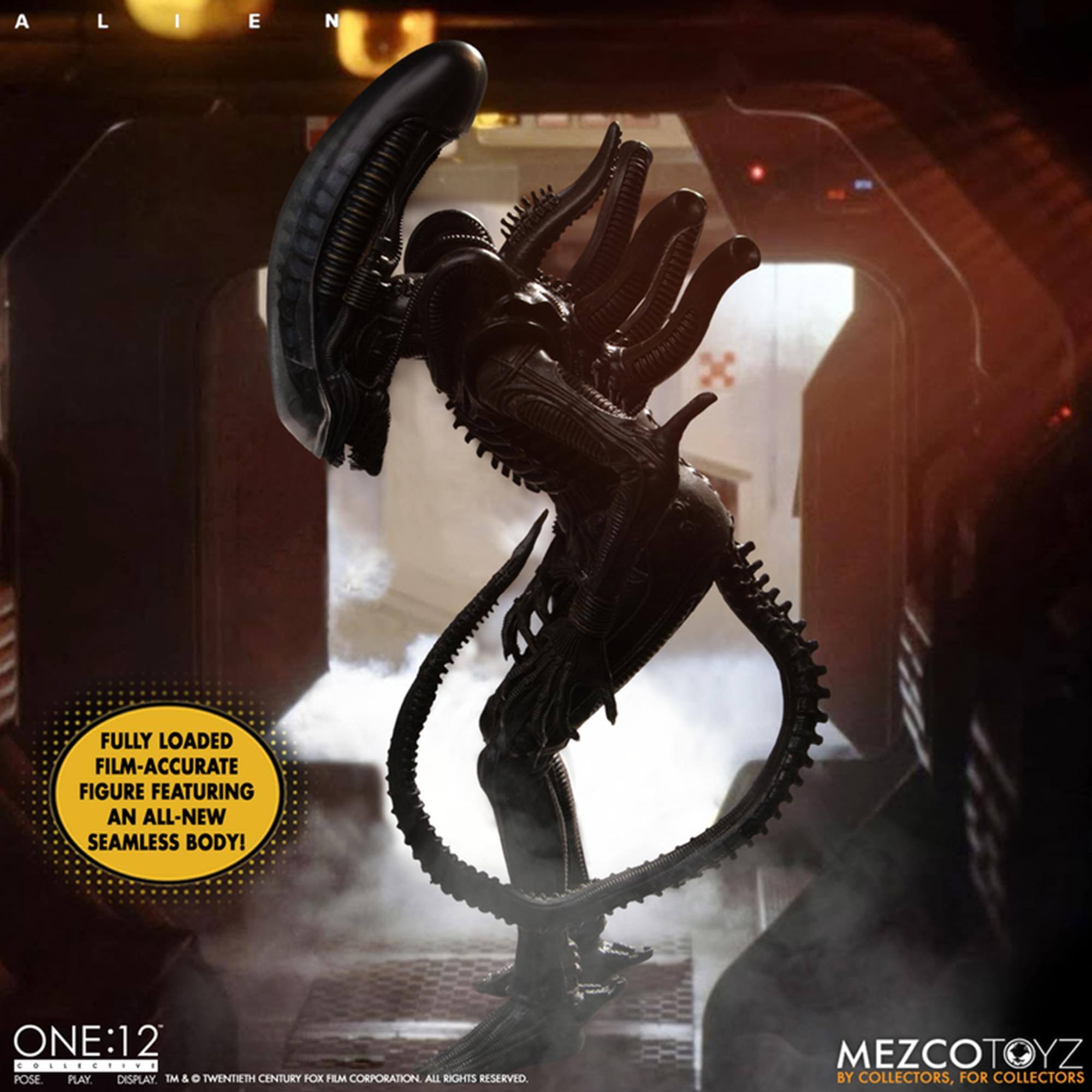 ALIEN

FULLY LOADED FILM-ACCURATE FIGURE FEATURING AN ALL-NEW SEAMLESS BODY!

ONE:12 COLLECTIVE POSE PLAY. DISPLAY.

TM & © TWENTIETH CENTURY FOX FILM CORPORATION. ALL RIGHTS RESERVED.

MEZCOTOYZ BY COLLECTORS, FOR COLLECTORS