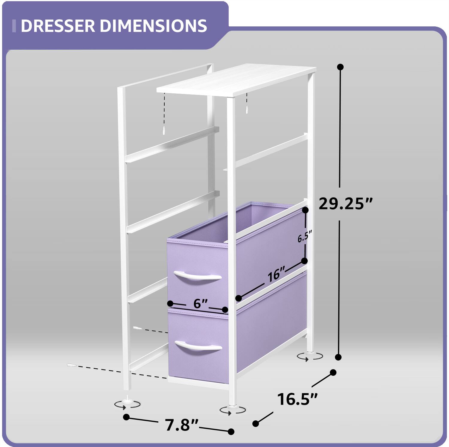 DRESSER DIMENSIONS

- Height: 29.25"
- Width: 16.5"
- Depth: 7.8"
- Drawer Height: 6"
- Drawer Width: 16"
- Shelf Depth: 6.5"