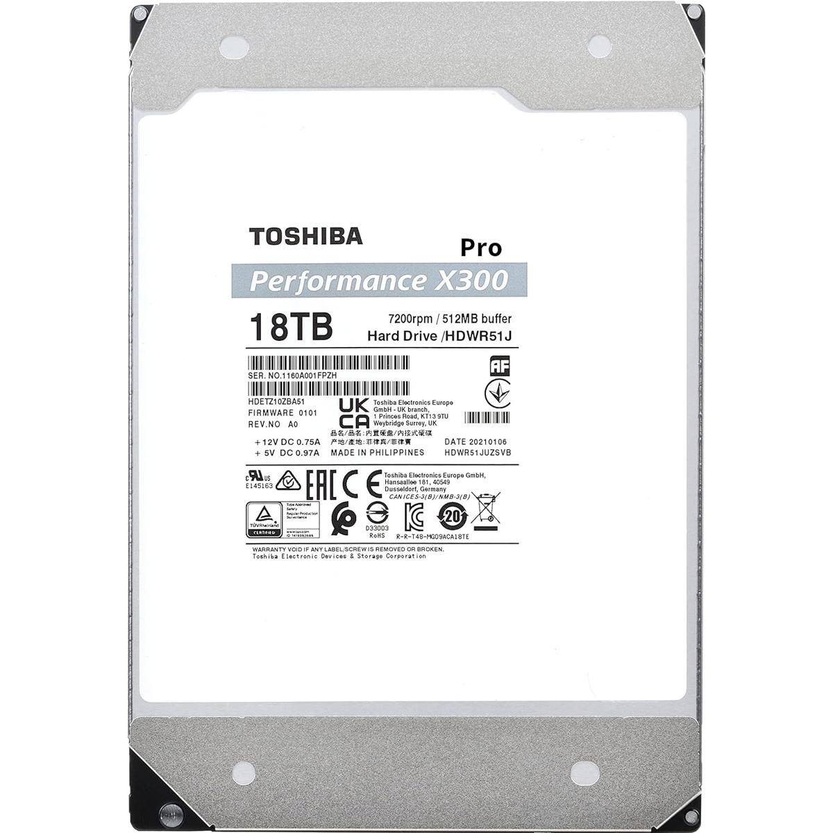 TOSHIBA Pro Performance X300  
7200rpm / 512MB buffer  
18TB Hard Drive / HDWR51J  
SER NO. 1160A001FPZH  
HDFT2102BAS1  
Firmware 0101  
AF  
Toshiba Electronics Europe GmbH,  
Weybridge Surrey, UK  
12V DC 0.75A  
+5V DC 0.97A  
MADE IN PHILIPPINES  
EAC  
CE  
EAC  
EAC  
EAC  
EAC  
EAC  
EAC  
EAC  
EAC  
EAC  
EAC  
EAC  
EAC  
EAC  
EAC  
EAC  
EAC  
EAC  
EAC  
EAC  
EAC  
EAC  
EAC  
EAC  
EAC  
EAC  
EAC  
EAC  
EAC  
EAC  
EAC  
EAC  
EAC  
EAC  
EAC  
EAC  
EAC  
EAC  
EAC  
EAC  
EAC  
EAC  
EAC  
EAC  
EAC  
EAC  
