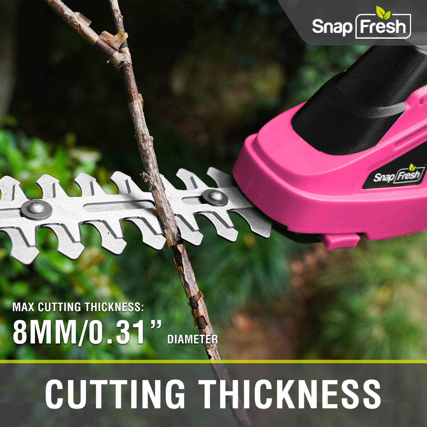 Snap Fresh Snap Fresh  
MAX CUTTING THICKNESS: 8MM/0.31"  
DIAMETER CUTTING THICKNESS