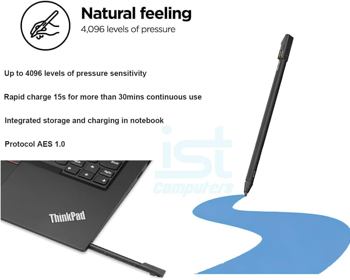 Natural feeling  
4,096 levels of pressure  

Up to 4096 levels of pressure sensitivity  

Rapid charge 15s for more than 30mins continuous use  

Integrated storage and charging in notebook  

Protocol AES 1.0  

ThinkPad