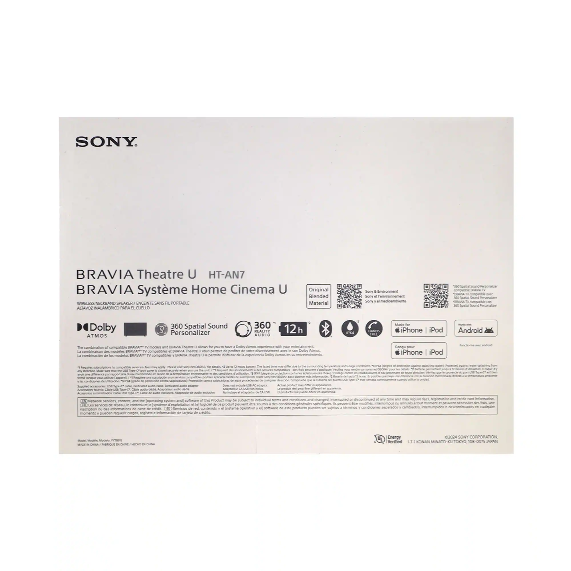 SONY

BRAVIA Theatre U HT-AN7  
BRAVIA Système Home Cinema U

Wireless Micro Speaker (BRAVIA TV Compatible)  
ATMOS Wireless Speaker (BRAVIA TV Compatible)  
Bluetooth® Portable Speaker

- Dolby Atmos  
- 360 Spatial Sound  
- 360 Reality Audio  
- 12h  
- Original Blended Material  
- Phone / iPod  
- Android  
- Compatible Phone / iPod  

BRAVIA Theatre U  
BRAVIA Système Home Cinema U

- Dolby Atmos  
- 360 Spatial Sound  
- 360 Reality Audio  
- 12h  
- Original Blended Material  
- Phone / iPod  
- Android  
- Compatible Phone / iPod  

Model No. HT-AN7  
Made in China  

©2015 SONY CORPORATION  
MNATO OEYO 108-0025 JAPAN