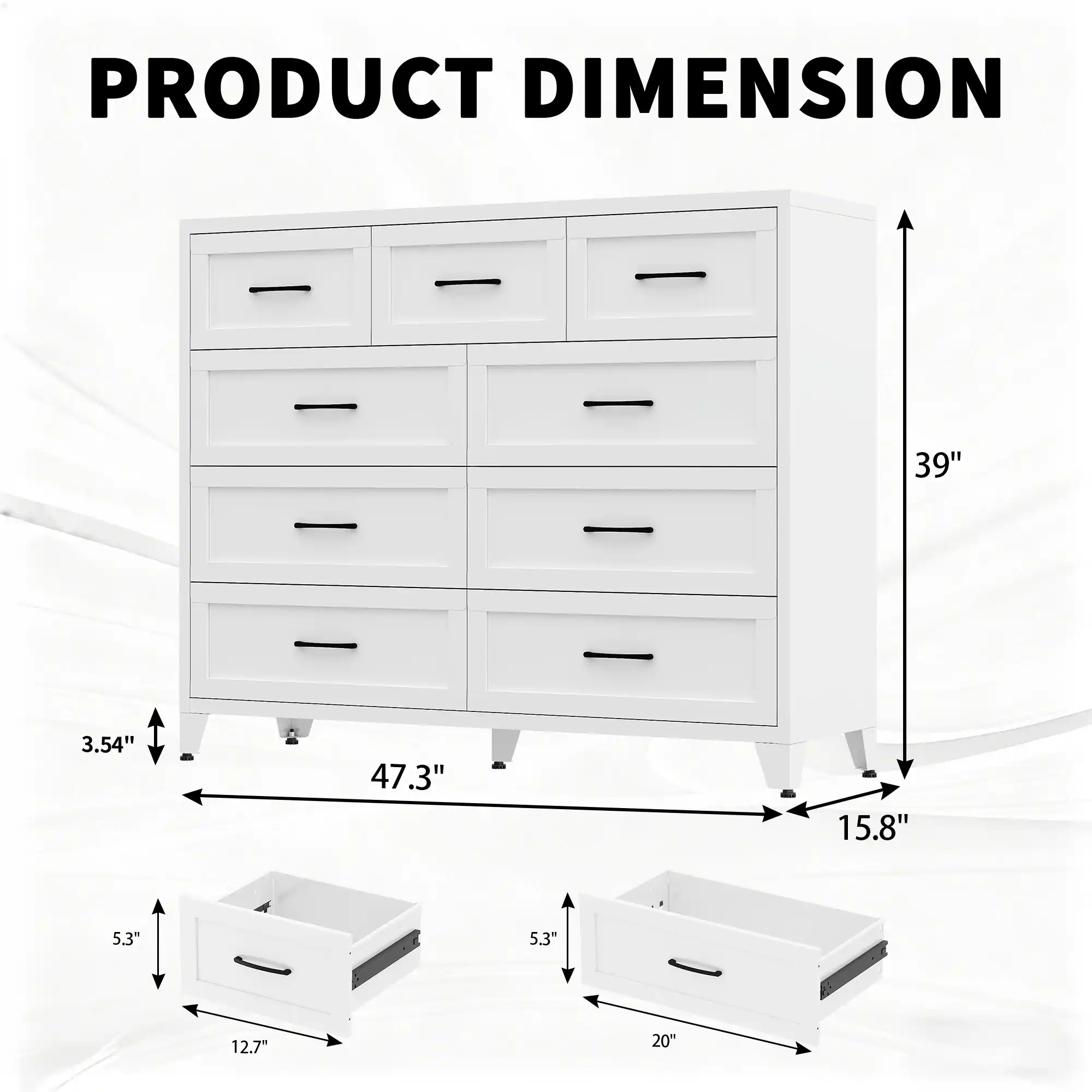 PRODUCT DIMENSION

39" x 47.3" x 15.8"

Drawer: 12.7" x 20" x 5.3"