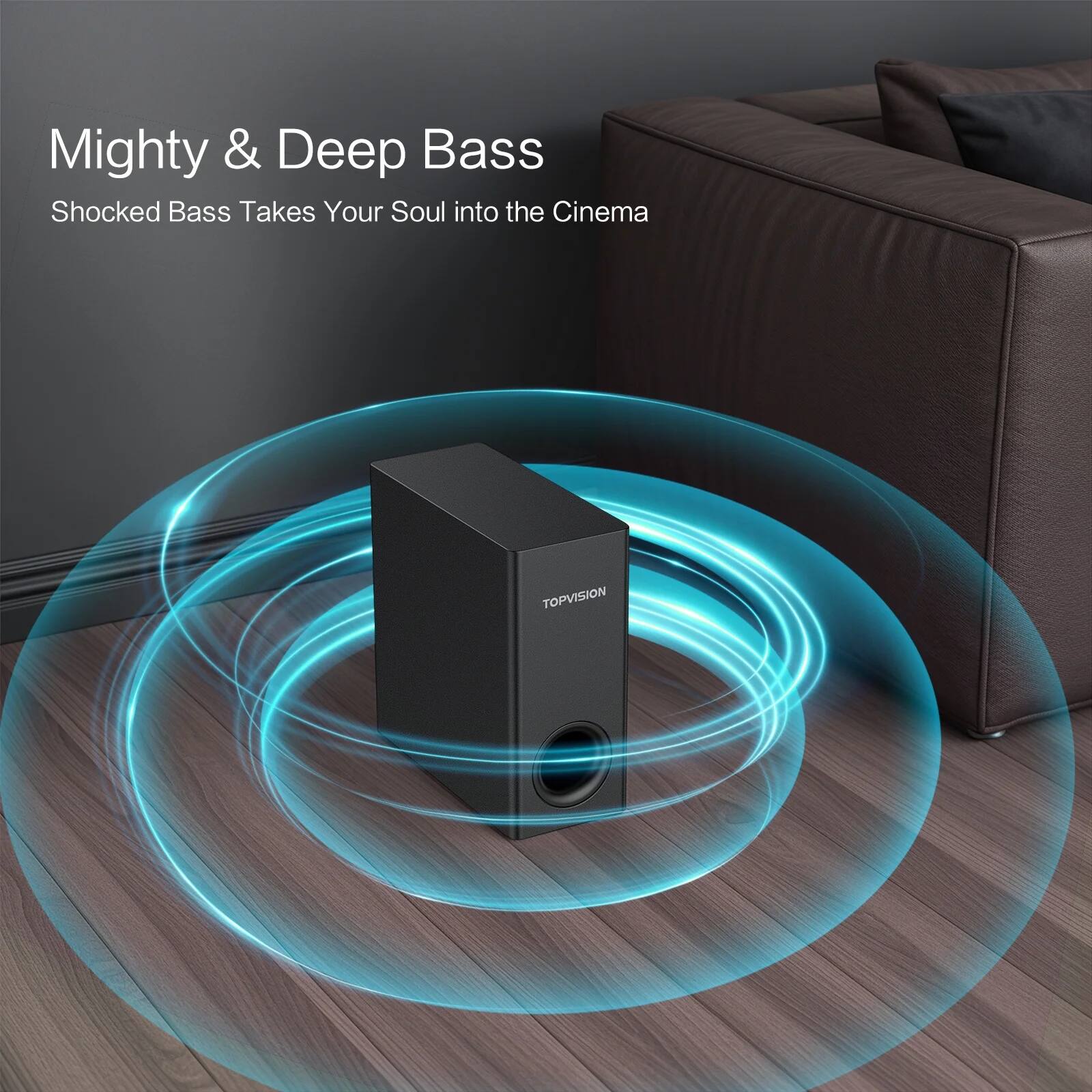 Mighty & Deep Bass  
Shocked Bass Takes Your Soul into the Cinema  

TOPVISION