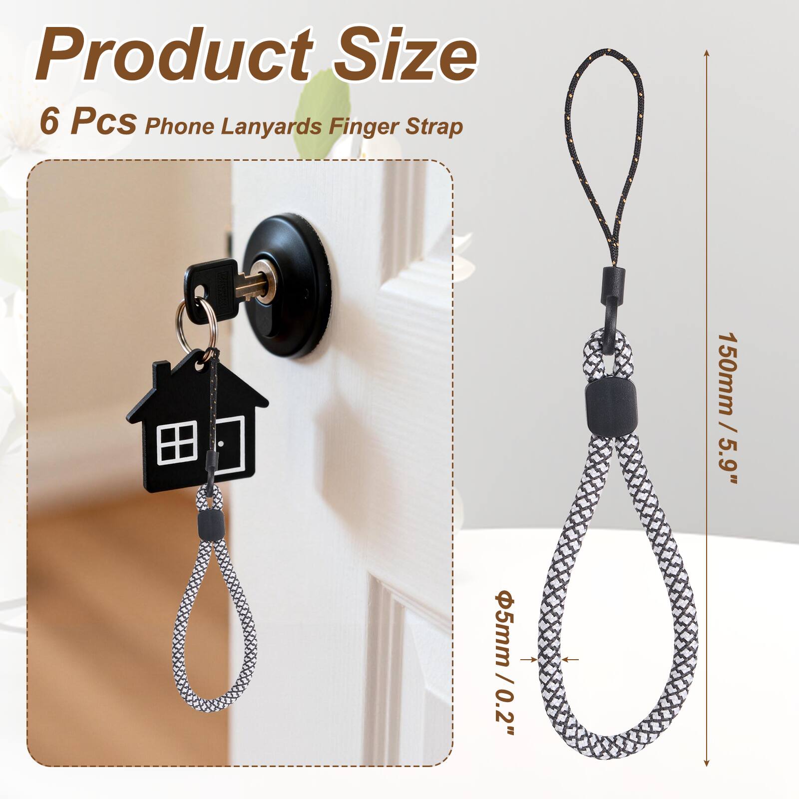 Product Size  
6 Pcs Phone Lanyards Finger Strap  
150mm / 5.9"  
5mm / 0.2"