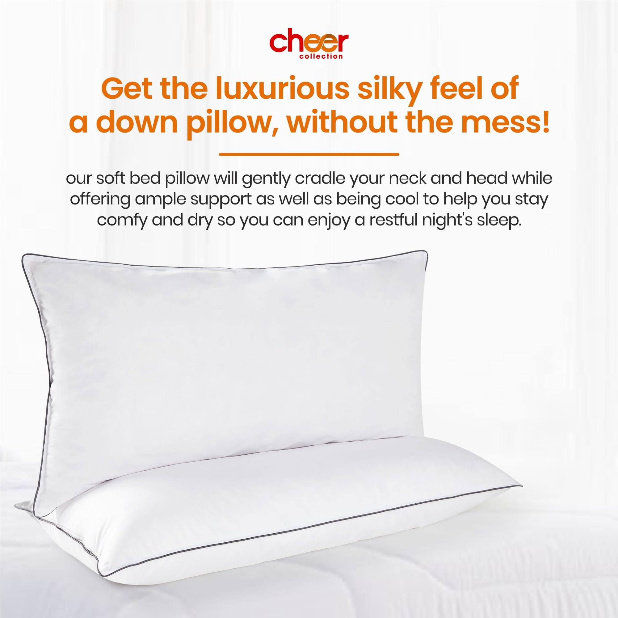 cheer collection

Get the luxurious silky feel of a down pillow, without the mess!

our soft bed pillow will gently cradle your neck and head while offering ample support as well as being cool to help you stay comfy and dry so you can enjoy a restful night's sleep.