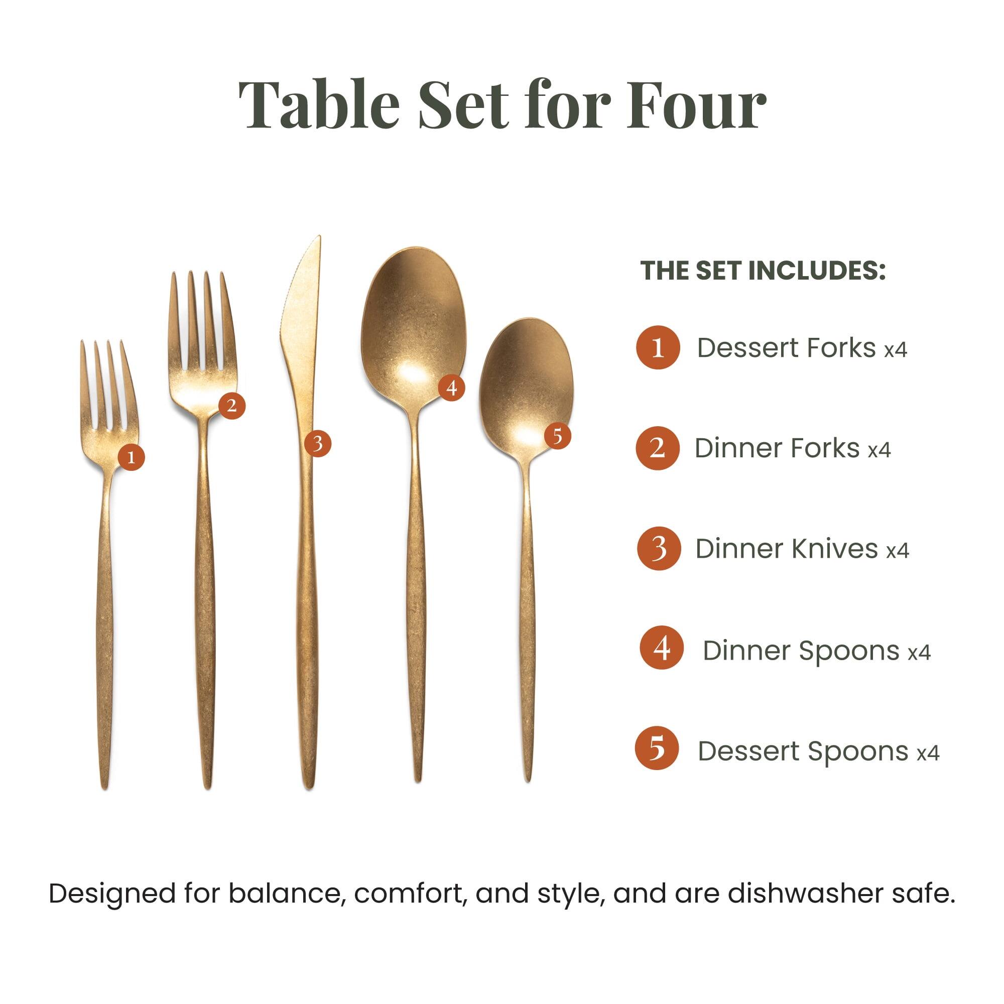 Table Set for Four

THE SET INCLUDES:
1. Dessert Forks x4
2. Dinner Forks x4
3. Dinner Knives x4
4. Dinner Spoons x4
5. Dessert Spoons x4

Designed for balance, comfort, and style, and are dishwasher safe.