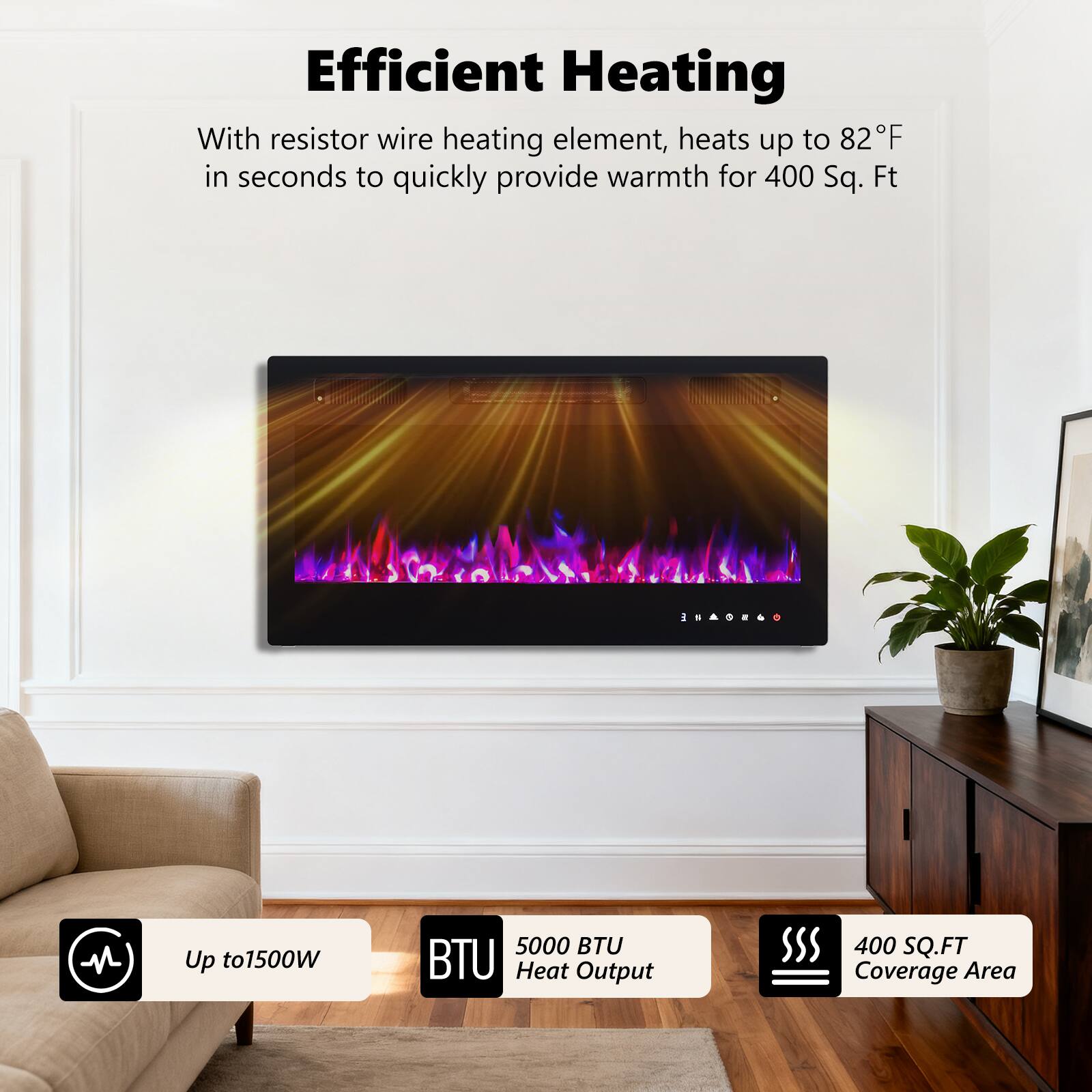 Efficient Heating

With resistor wire heating element, heats up to 82°F in seconds to quickly provide warmth for 400 Sq. Ft.

Up to 1500W  
5000 BTU Heat Output  
400 SQ.FT Coverage Area