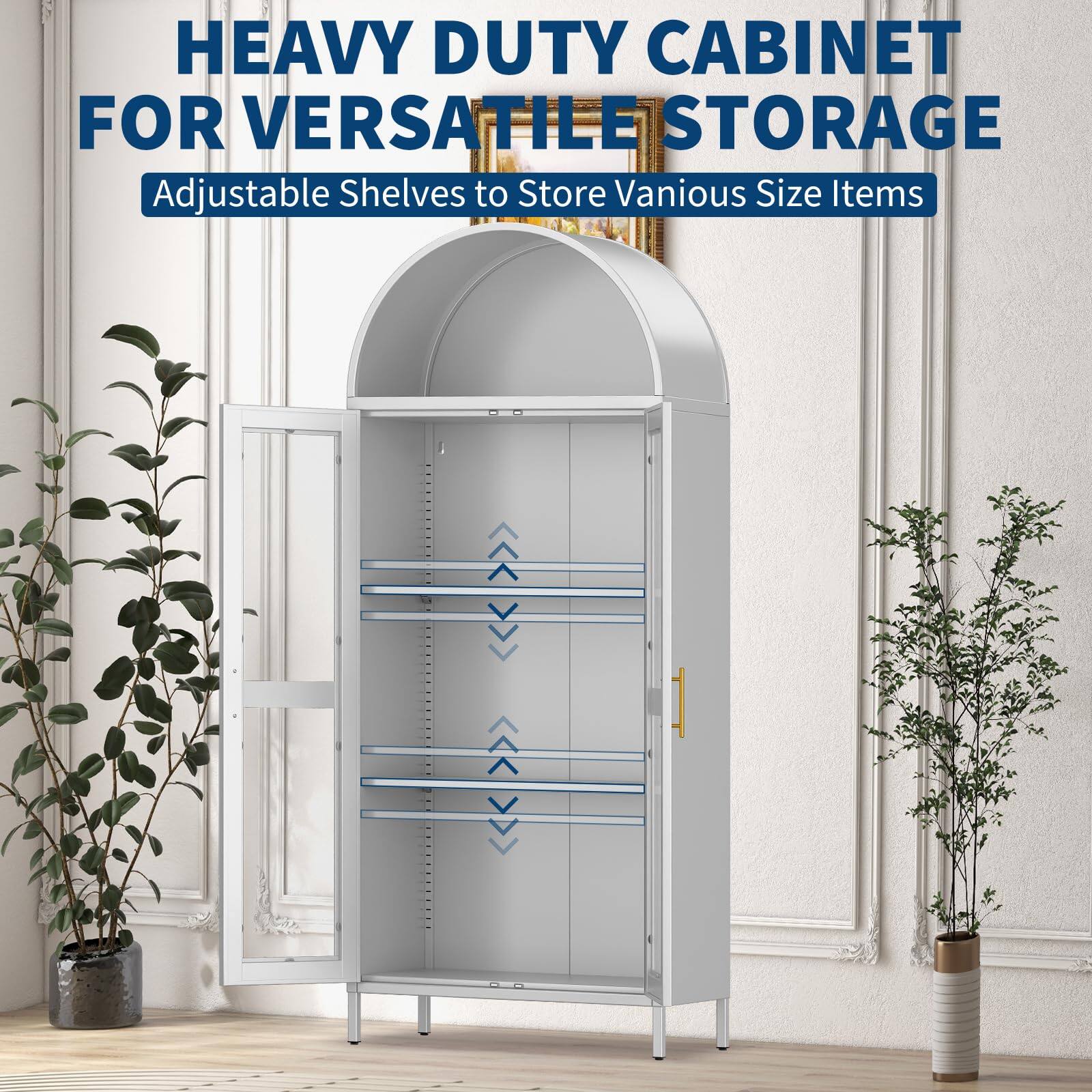 HEAVY DUTY CABINET FOR VERSATILE STORAGE  
Adjustable Shelves to Store Various Size Items