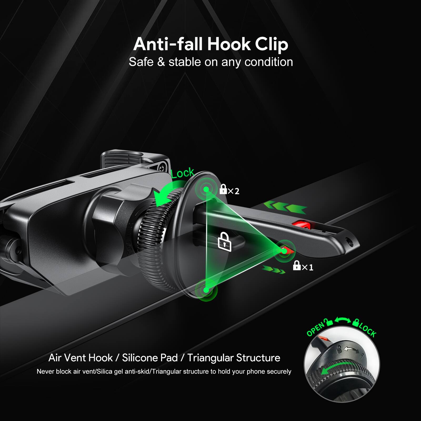Anti-fall Hook Clip, Safe & stable on any condition, Lock x2, Air Vent Hook / Silicone Pad / Triangular Structure, Never block air vent/Silica gel anti-skid/Triangular structure to hold your phone securely, OPEN LOCK
