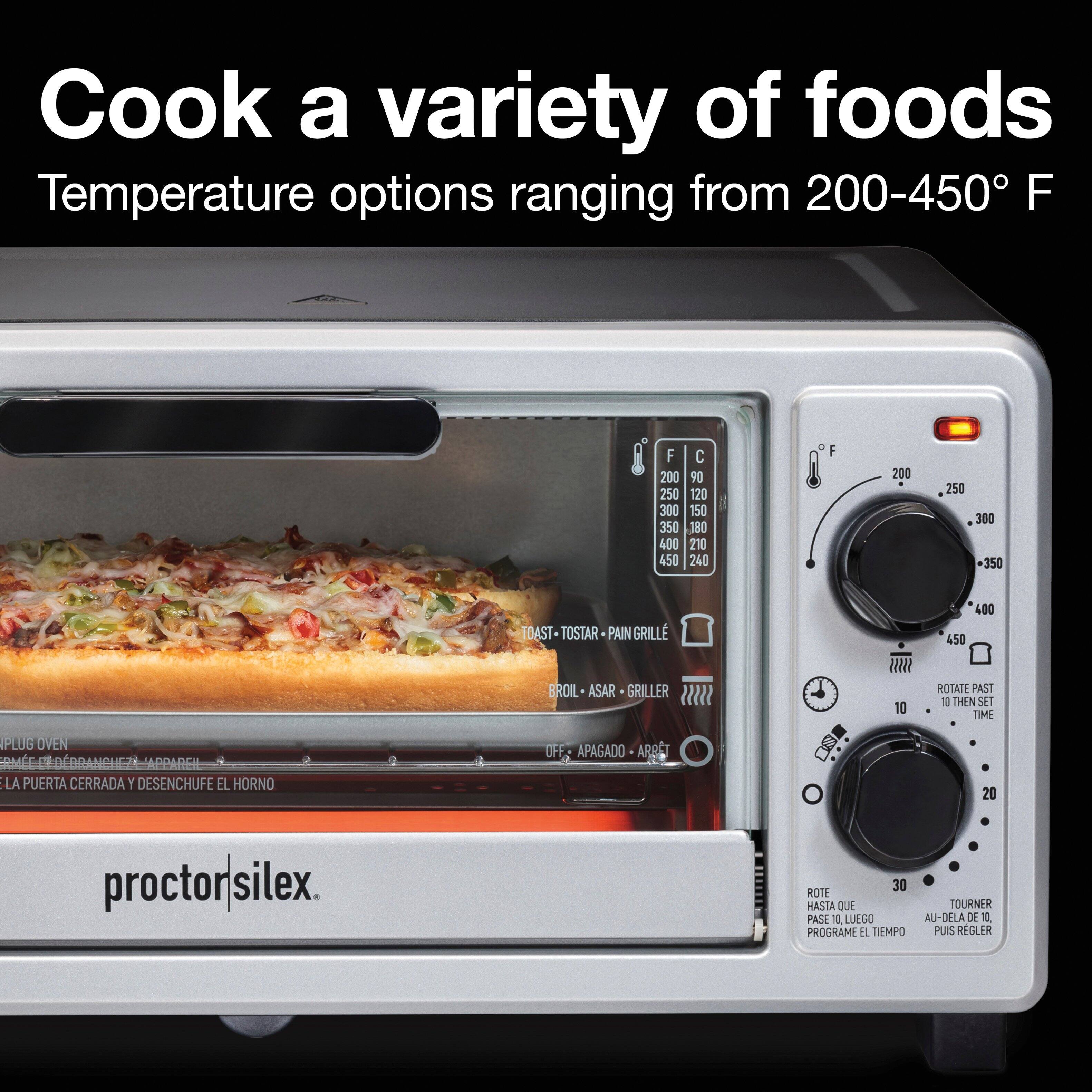 Cook a variety of foods  
Temperature options ranging from 200-450°F

F  C  
200  90  
250  120  
300  150  
350  180  
400  210  
450  240  

TOAST - TOSTAR - PAIN GRILLÉ  
BROIL - ASAR - GRILLER  

ROTATE - TOURNER - TOURNER AU-DELA DE 10  
PROGRAM TIME - IL TEMPO - PUIS REGLER  

PLUG OVEN - BRANCHEZ L'APPAREIL  
CLOSE DOOR - FERMER LA PORTE CERRADA Y DESENCUFE EL HORNO  
TURN OFF - APAGADO - ARRET  

proctor silex