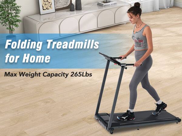 Folding Treadmills for Home  
Max Weight Capacity 265Lbs