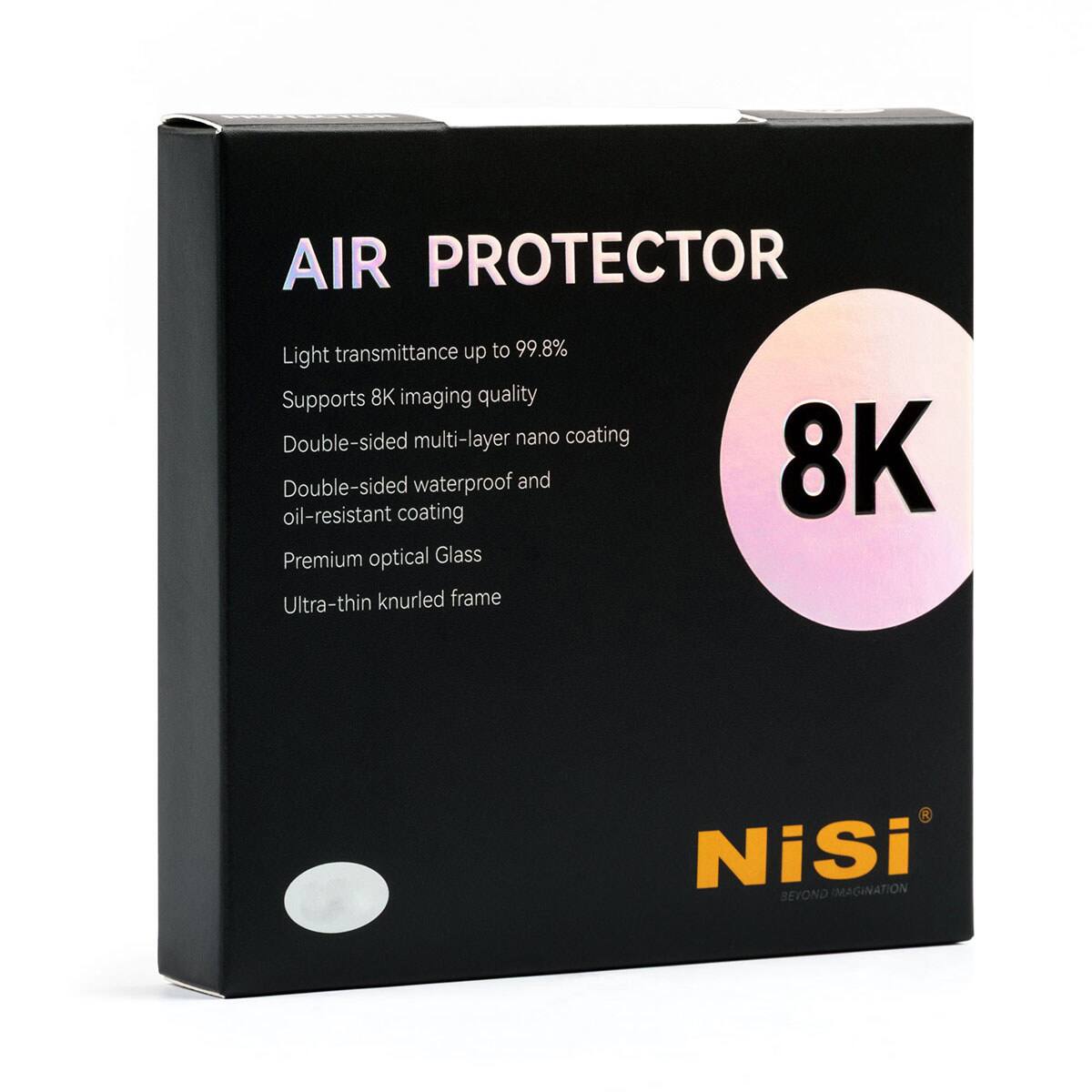 AIR PROTECTOR  
Light transmittance up to 99.8%  
Supports 8K imaging quality  
Double-sided multi-layer nano coating  
Double-sided waterproof and oil-resistant coating  
Premium optical Glass  
Ultra-thin knurled frame  

8K  

NiSi  
BEYOND IMAGINATION