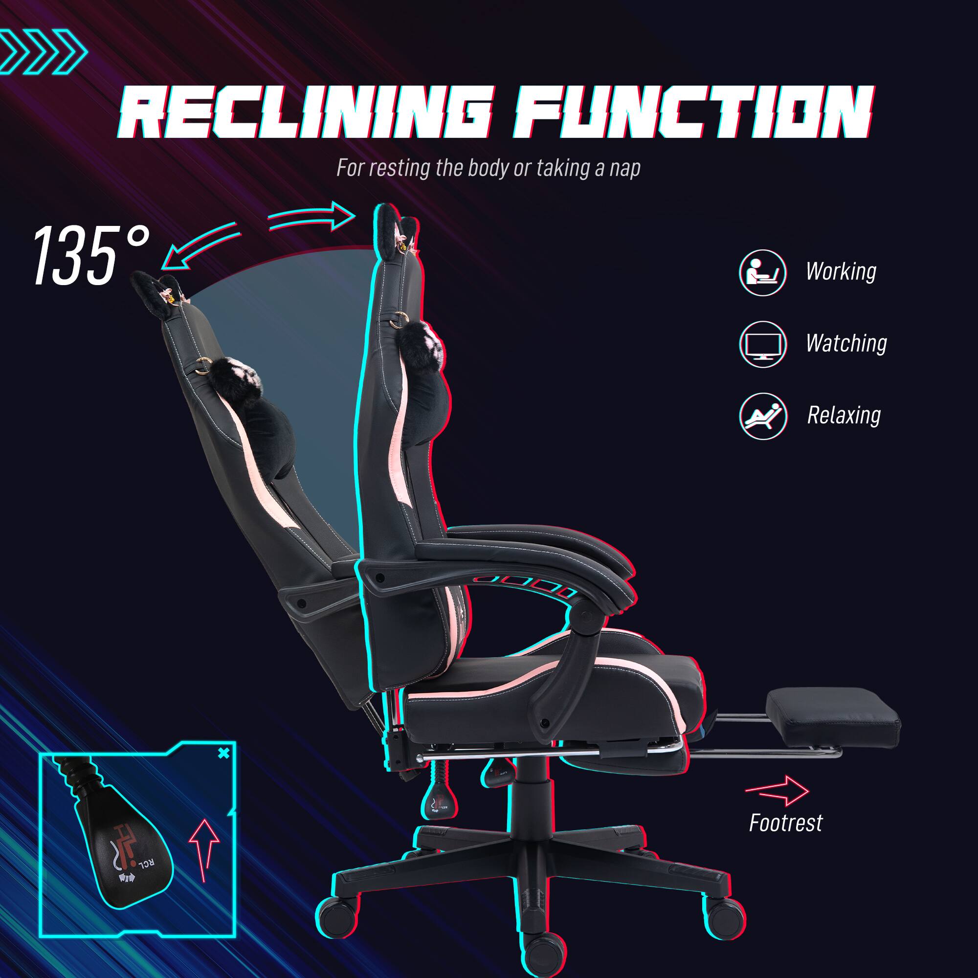 RECLINING FUNCTION For resting the body or taking a nap 135° Working Watching Relaxing Footrest
