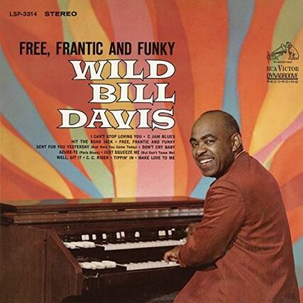 LSP-3314 STEREO
FREE, FRANTIC AND FUNKY
WILD BILL DAVIS
I CAN'T STOP LOVING YOU
JAM BLUES
HIT THE ROAD JACK
SENT FOR YOU YESTERDAY (And Here You Came Today)
DON'T CRY BABY
AZURE-TE (Paris Blurk)
JUST SQUEEZE ME (But Don't Tease Me)
WELL GITT IT - C.C. RIDER
TIPPIN' IN - MAKE LOVE TO ME
VICTOR DYNAGROOVE RECORDING