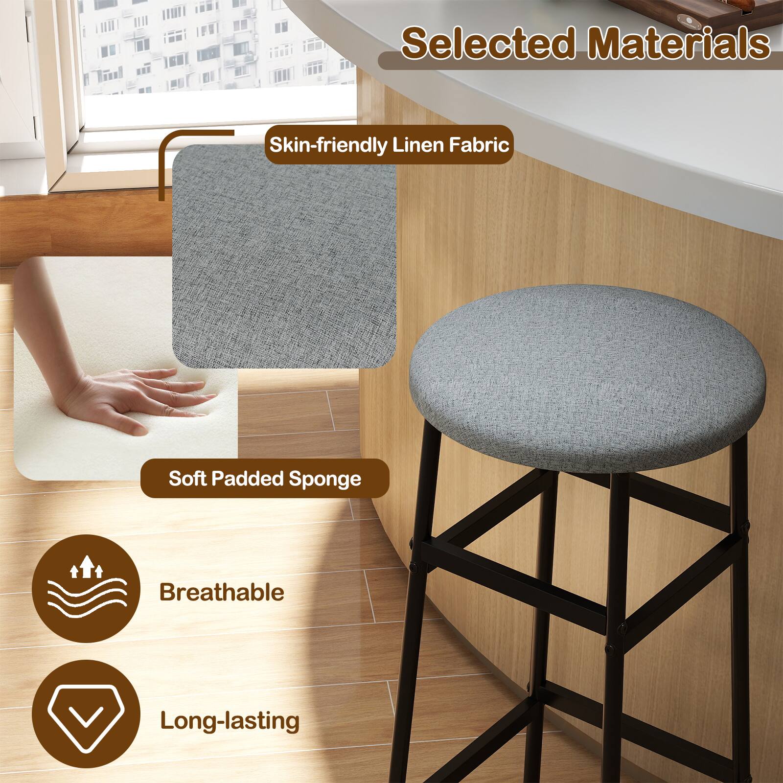 Selected Materials  
Skin-friendly Linen Fabric  
Soft Padded Sponge  
Breathable  
Long-lasting