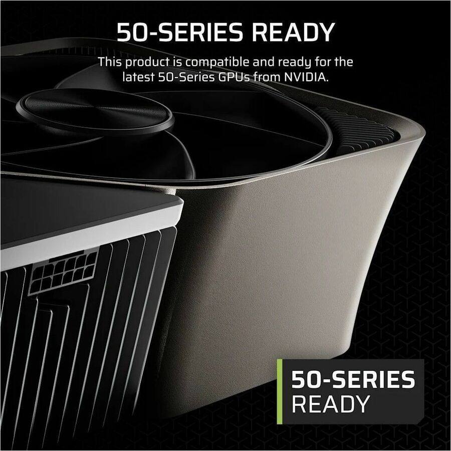 50-SERIES READY

This product is compatible and ready for the latest 50-Series GPUs from NVIDIA.

50-SERIES READY