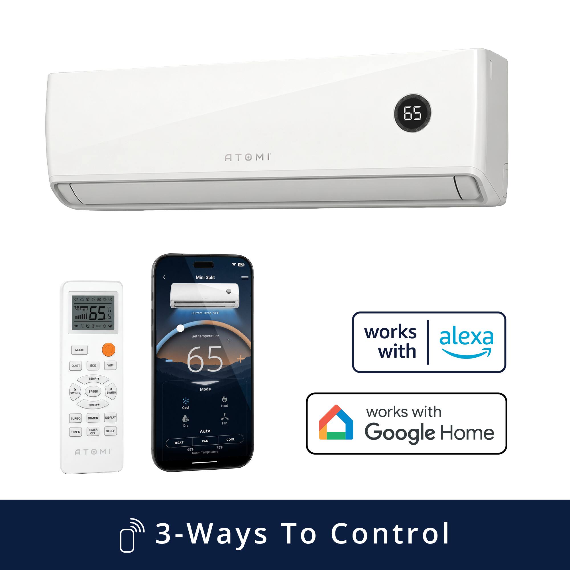 Mini Split

65

QUIST too TEMP. it 17450 SAVE -

CULTROE groll 377 Sal. temparure 65 Made

works alexa with

THER* TURSO posts our 100 5,000 THEN get ATOMI

Hot Cod Kan PY Auto THE com MEAT 731 687 Desh Temperature

works with Google Home

3-Ways To Control