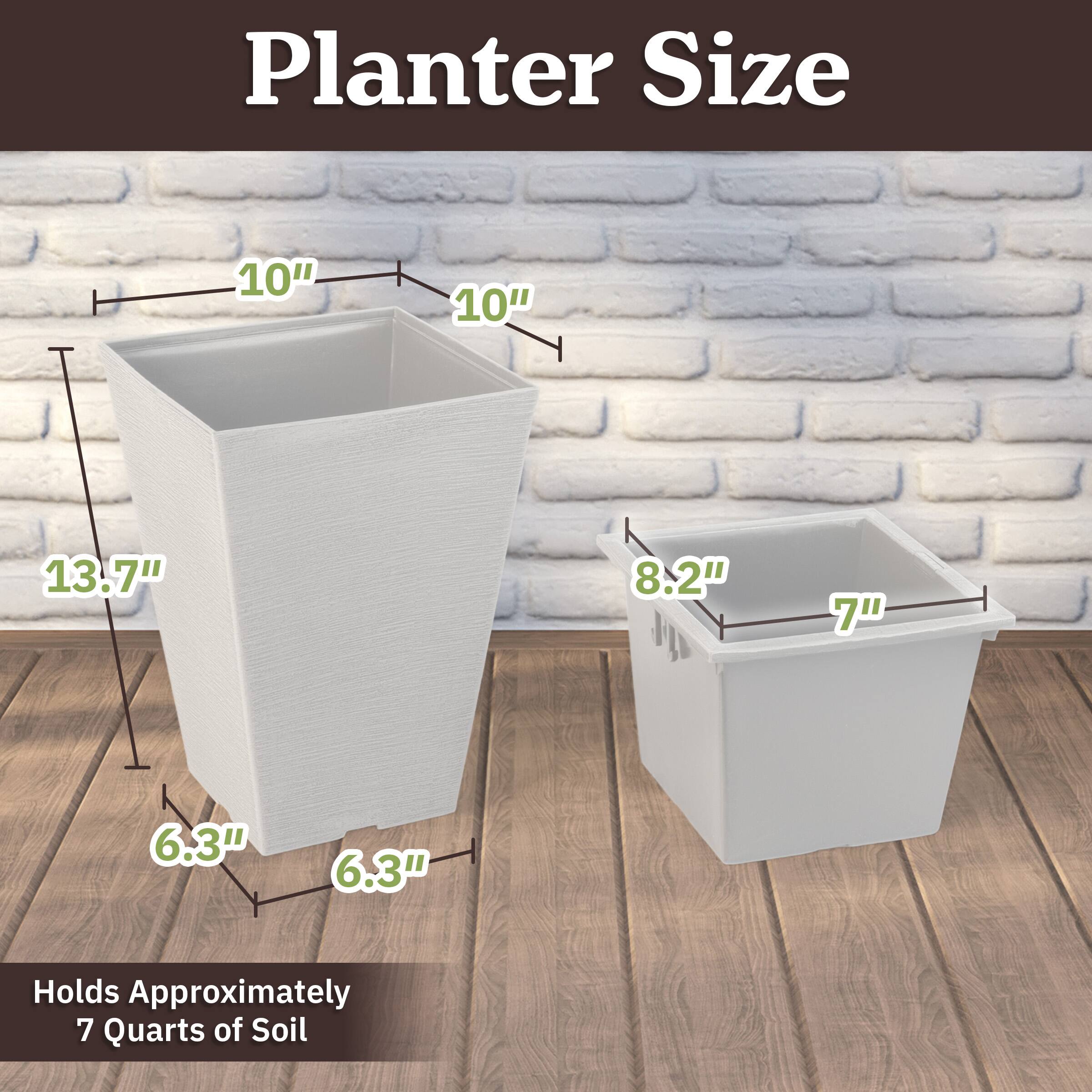 Planter Size  
10" x 10" x 13.7"  
6.3" (depth)  
Holds Approximately 7 Quarts of Soil  

8.2" x 7"