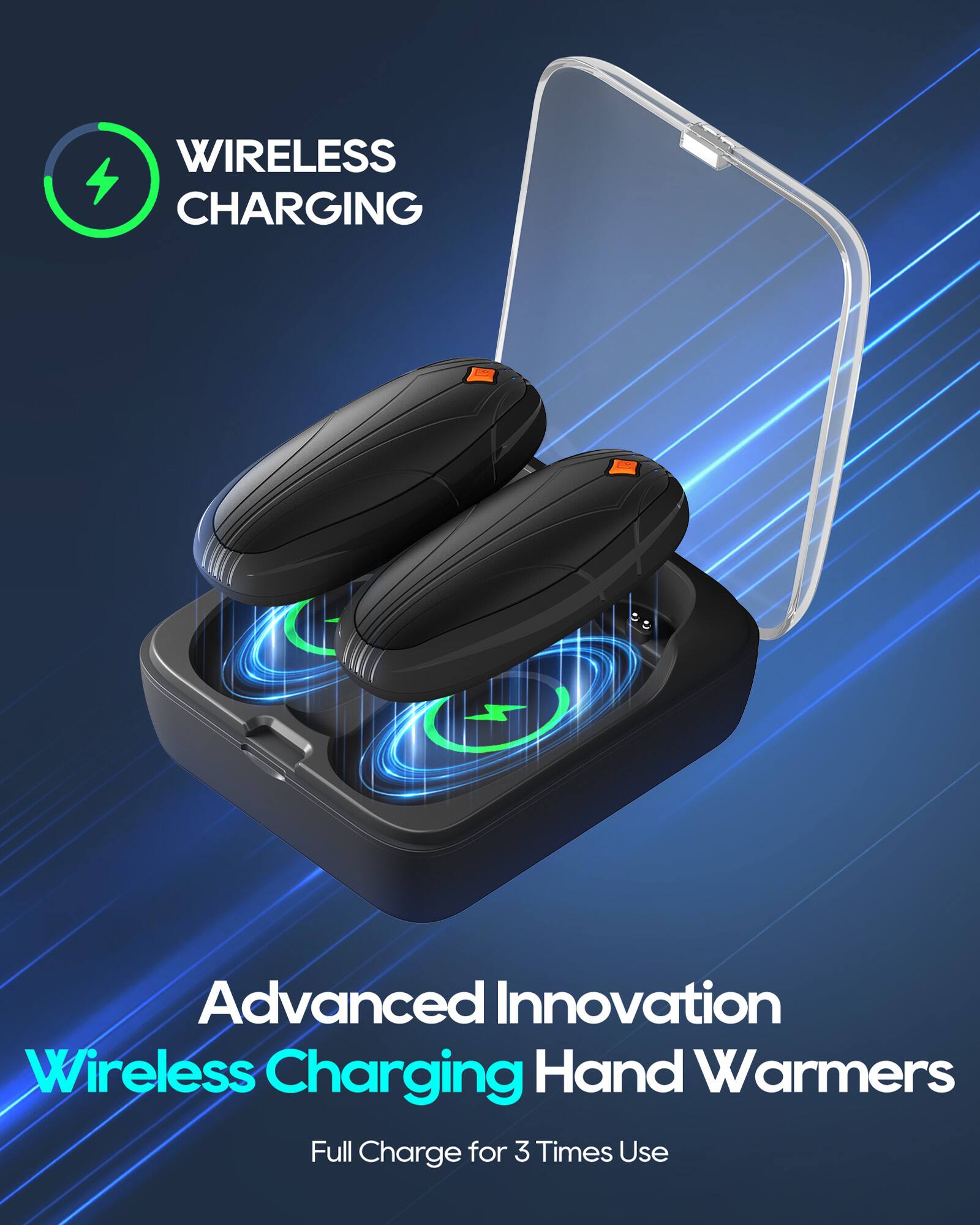 WIRELESS CHARGING  
Advanced Innovation Wireless Charging Hand Warmers  
Full Charge for 3 Times Use