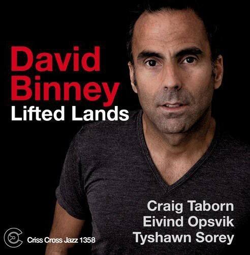 David Binney  
Lifted Lands  

Craig Taborn  
Eivind Opsvik  
Tyshawn Sorey  

Criss Cross Jazz 1358