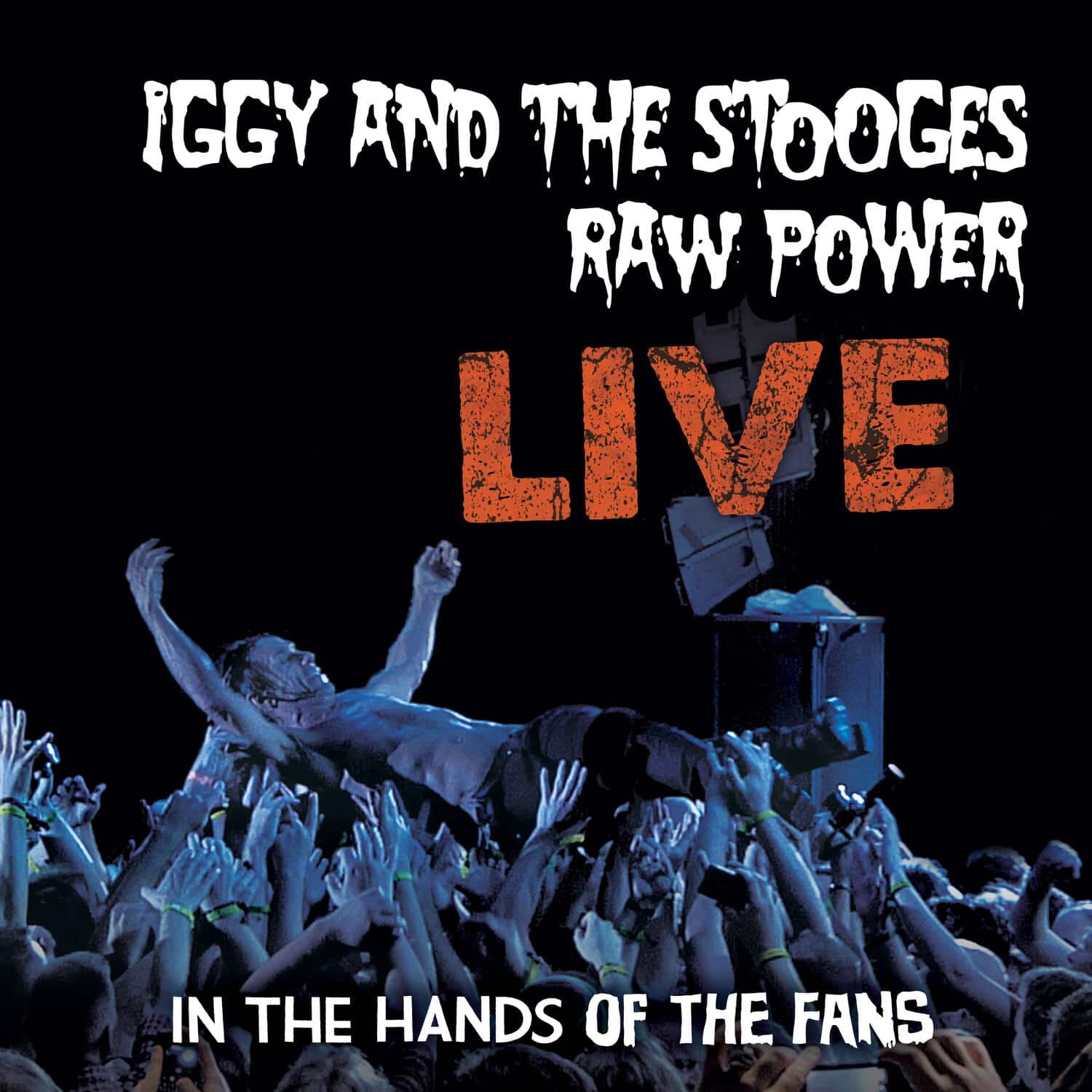IGGY AND THE STOOGES  
RAW POWER  
LIVE  
IN THE HANDS OF THE FANS