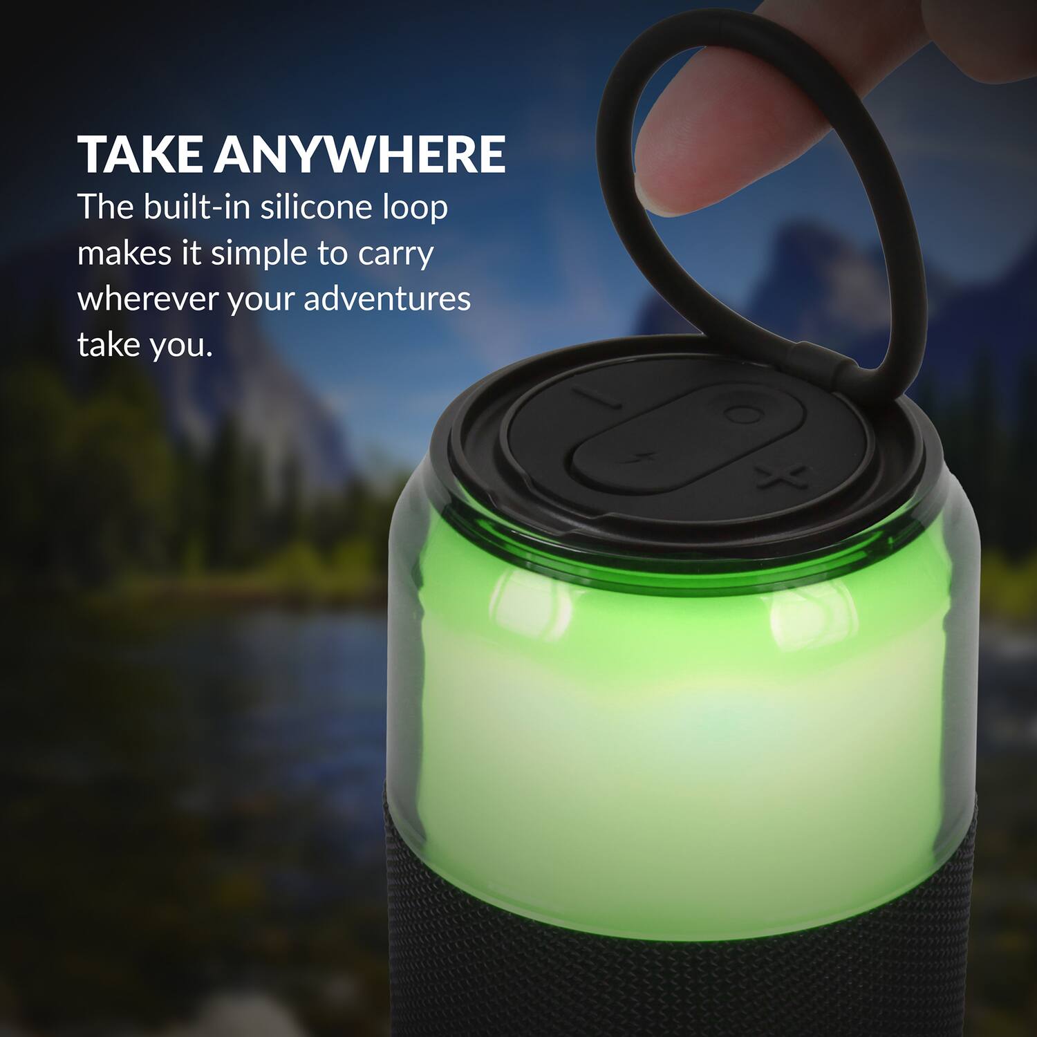 TAKE ANYWHERE  
The built-in silicone loop makes it simple to carry wherever your adventures take you.