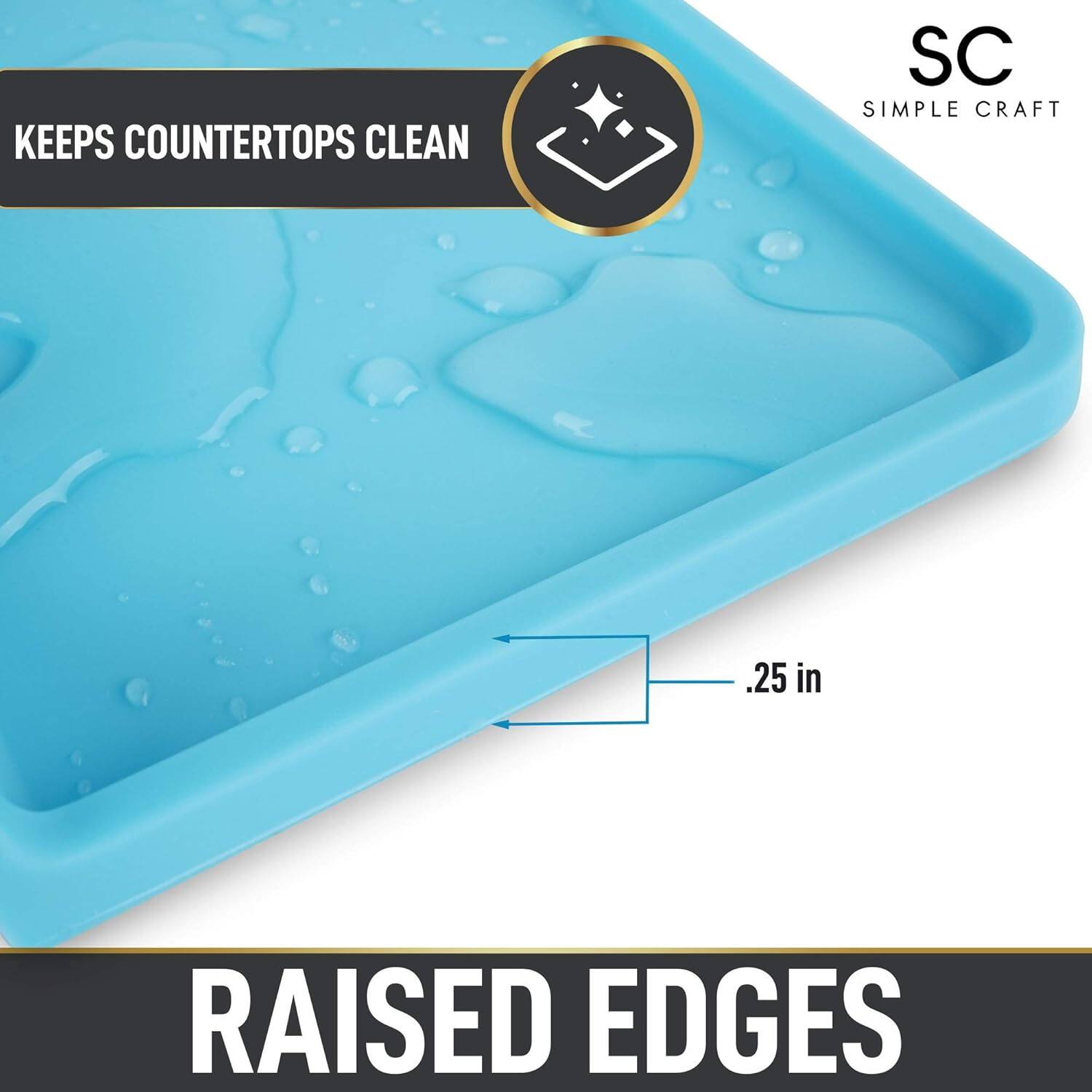 KEEPS COUNTERTOPS CLEAN

SC SIMPLE CRAFT

RAISED EDGES

.25 in