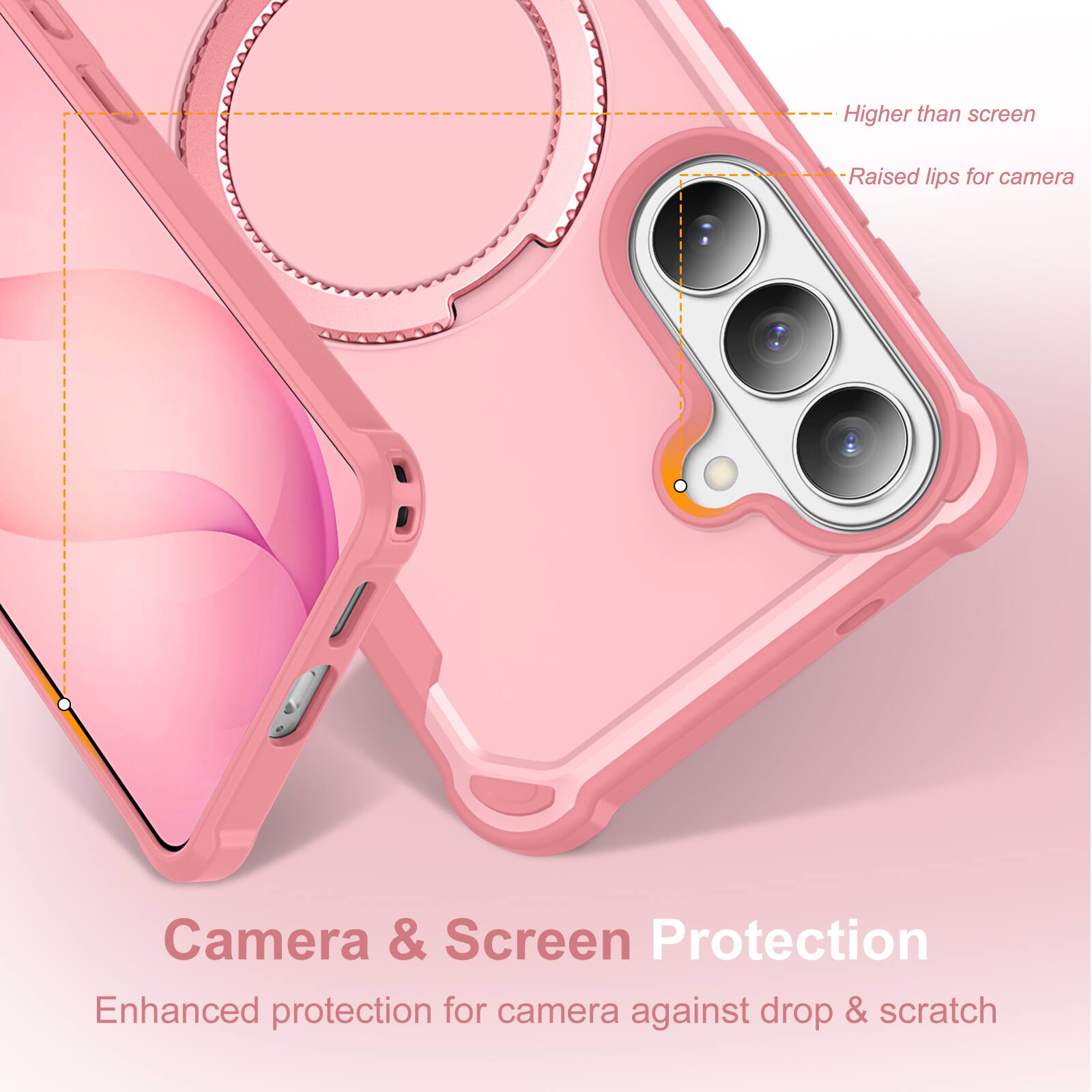 Higher than screen  
Raised lips for camera  
Camera & Screen Protection  
Enhanced protection for camera against drop & scratch
