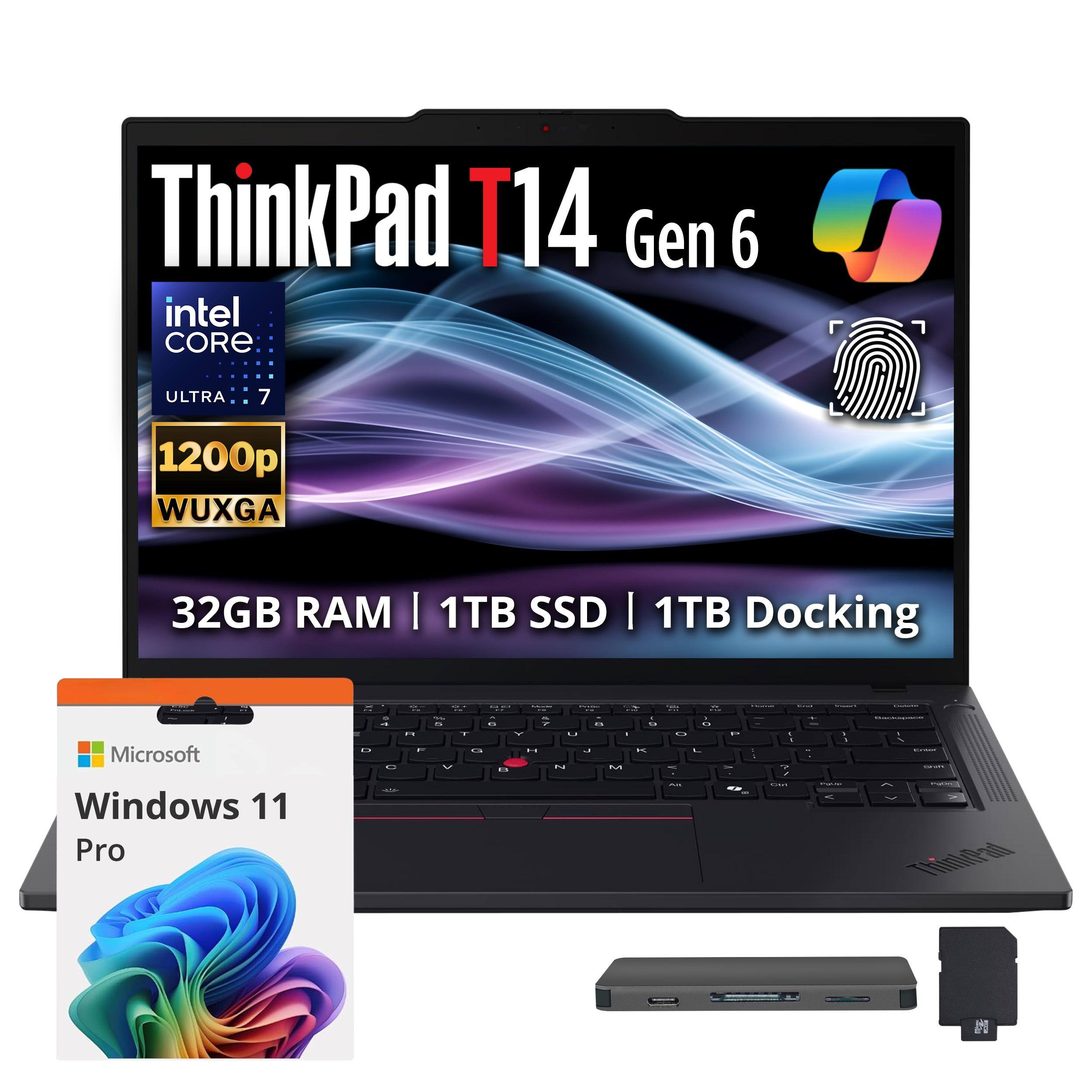 ThinkPad T14 Gen 6  
Intel Core Ultra 7  
1200p WUXGA  
32GB RAM | 1TB SSD | 1TB Docking  

Microsoft Windows 11 Pro