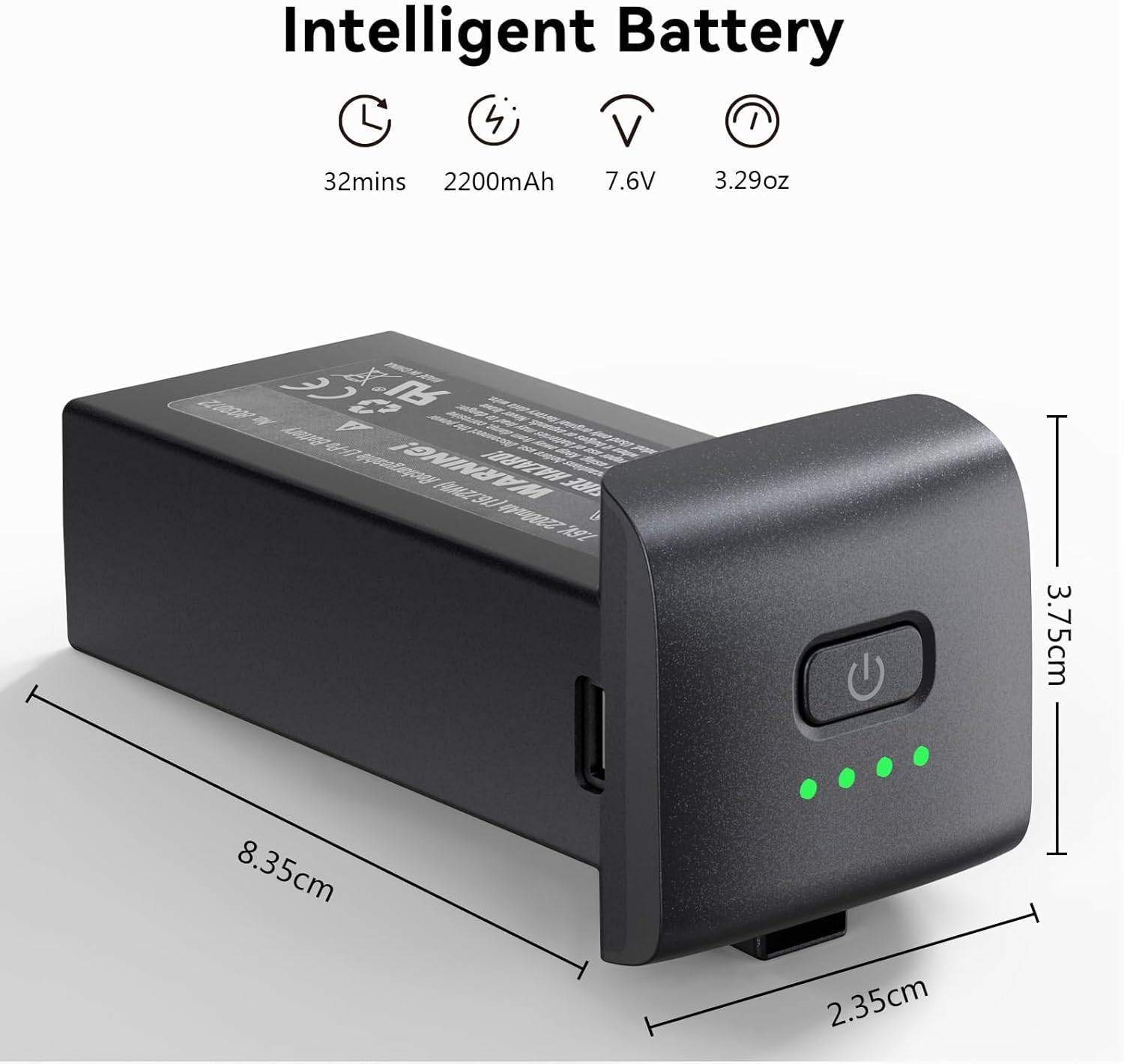 Intelligent Battery  
32mins  
2200mAh  
7.6V  
3.29oz  

Dimensions:  
8.35cm x 3.75cm x 2.35cm  

WARNING! HAZARD