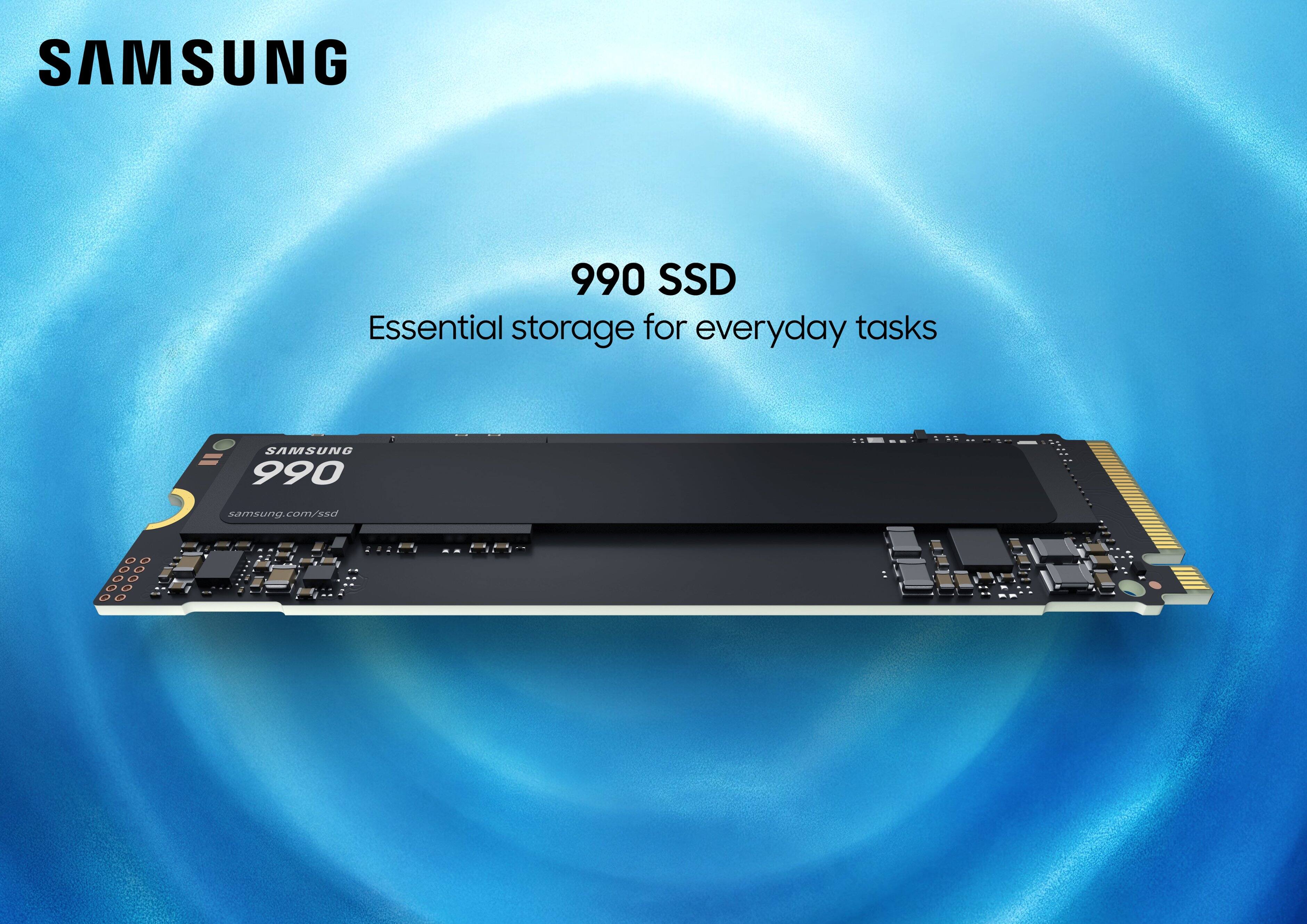 SAMSUNG 990 SSD  
Essential storage for everyday tasks  
samsung.com/ssd
