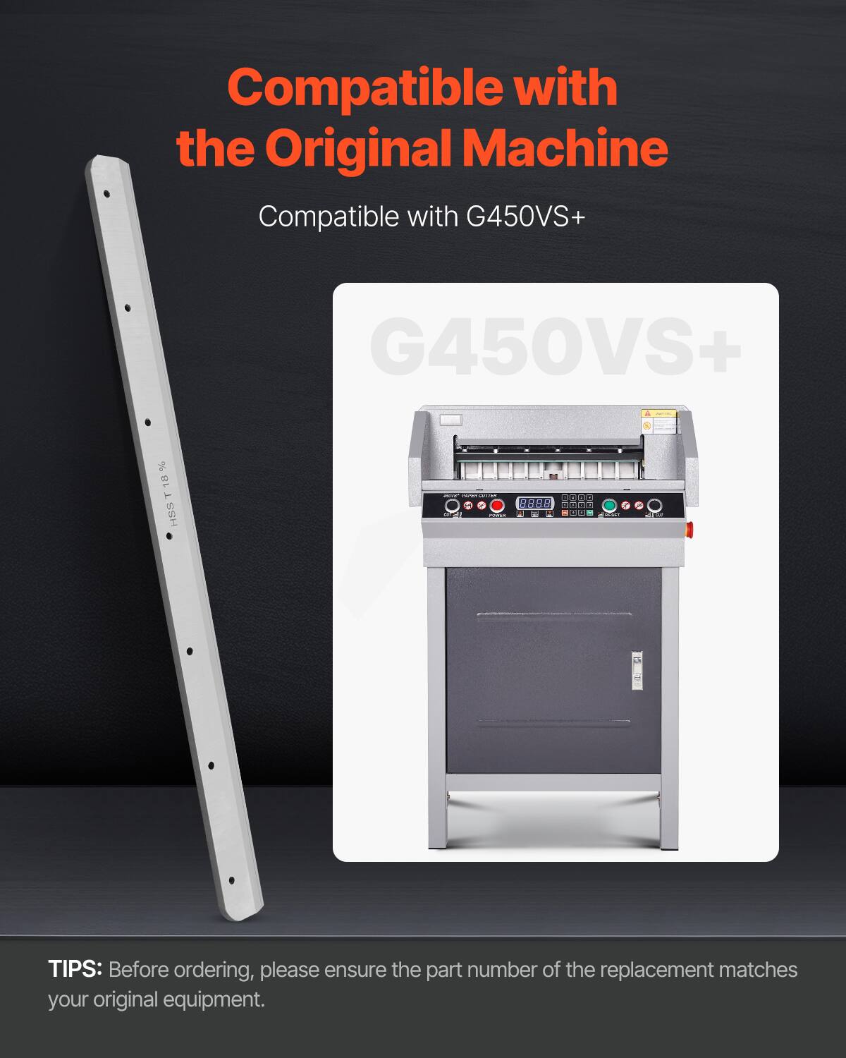 Compatible with the Original Machine  
Compatible with G450VS+  

HSS T 18  

cr: 8888  

3 T - 1 1 7 1 - GR  

TIPS: Before ordering, please ensure the part number of the replacement matches your original equipment.