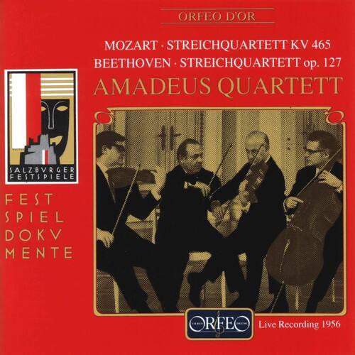 ORFEO D'OR

MOZART - STREICHQUARTETT KV 465  
BEETHOVEN - STREICHQUARTETT Op. 127  
AMADEUS QUARTETT

SALZBURGER FESTSPIELE  
FESTSPIEL DOKUMENTE

Live Recording 1956