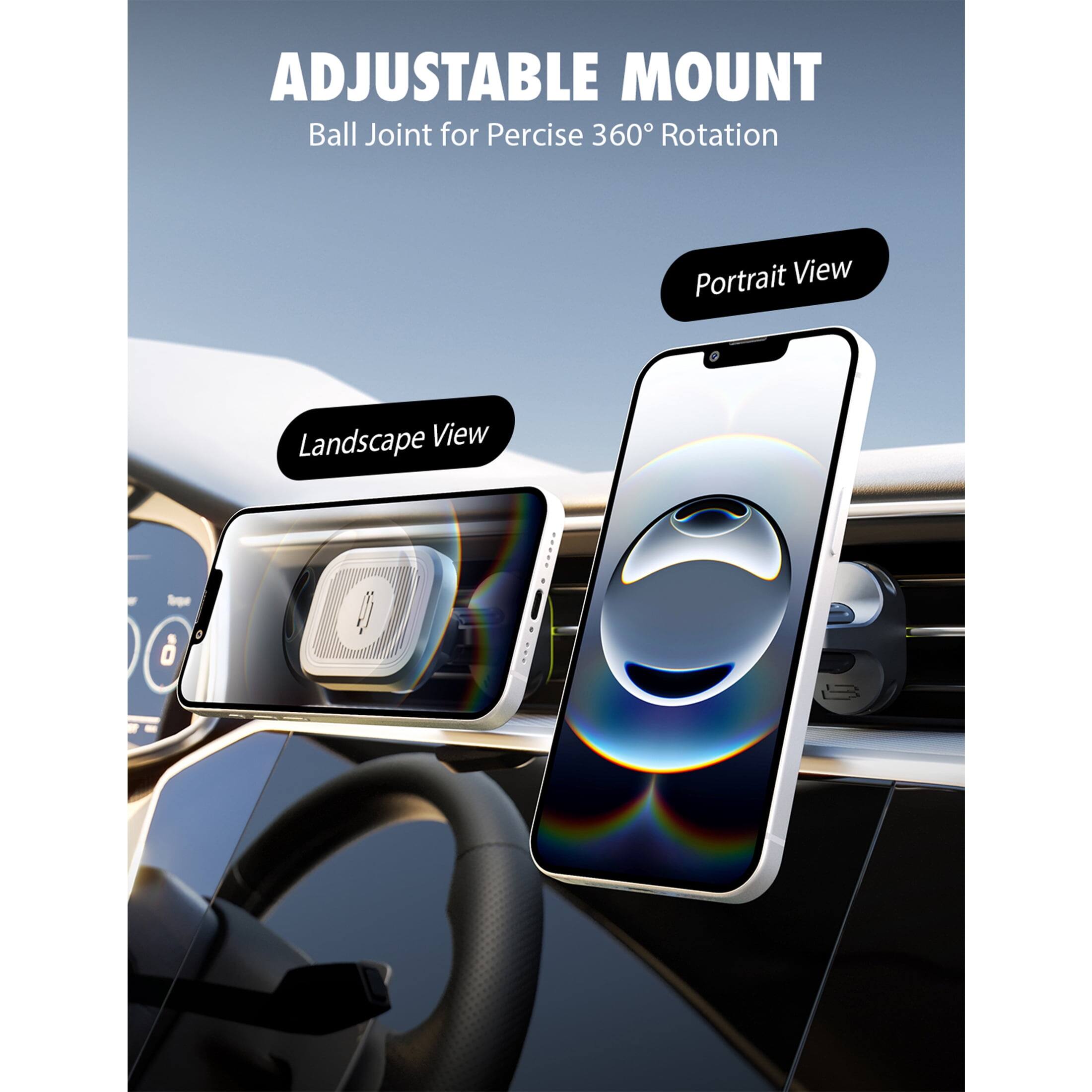 ADJUSTABLE MOUNT  
Ball Joint for Precise 360° Rotation

Portrait View  
Landscape View