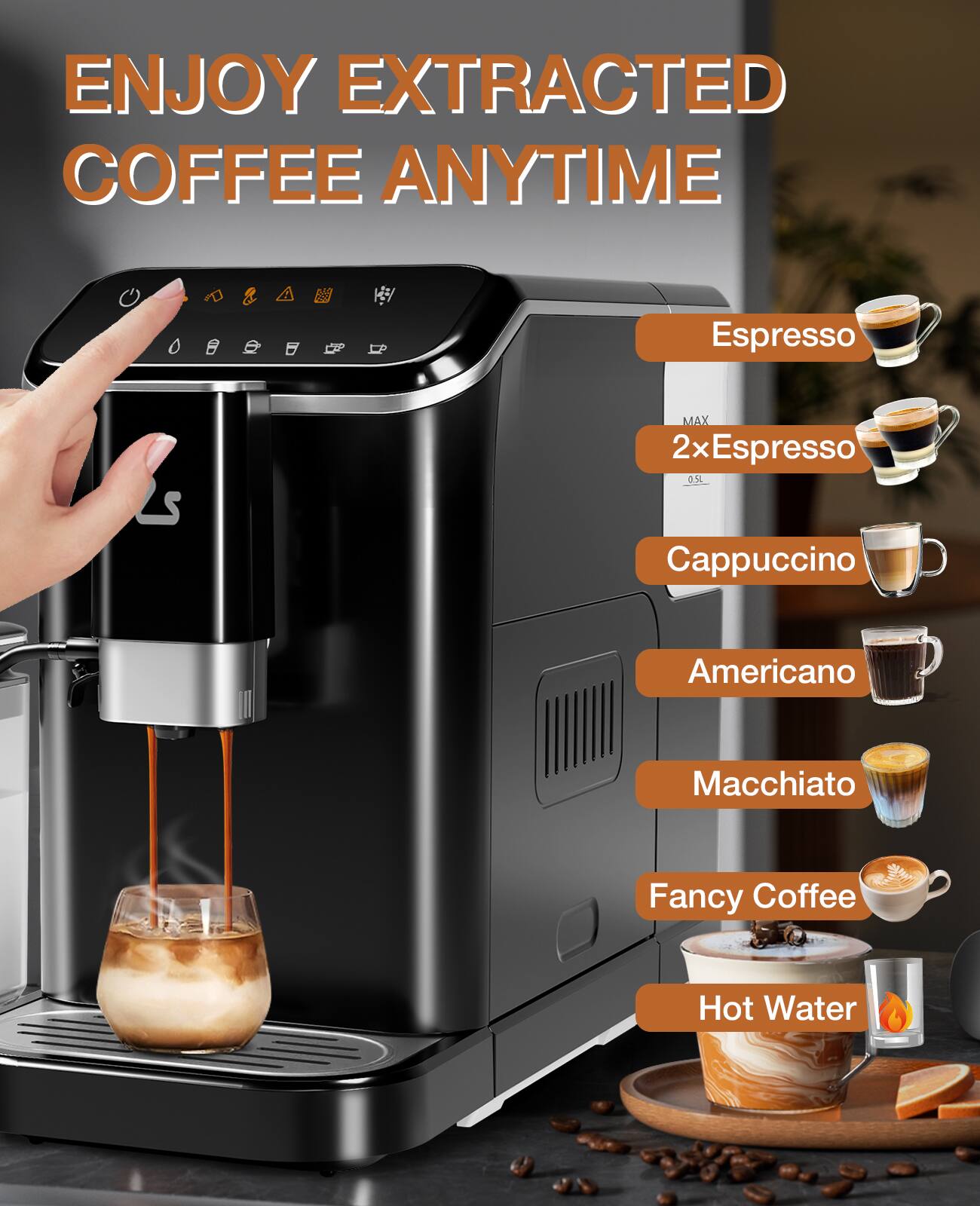 ENJOY EXTRACTED COFFEE ANYTIME

Espresso  
2x Espresso  
Cappuccino  
Americano  
Macchiato  
Fancy Coffee  
Hot Water