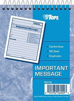 FOR Urgent Important Message TOPS.  
Message CAME TO YOU ENL CAL 10 Carbonless 50 Sets Duplicate IMPORTANT MESSAGE 4010 25932 46202 3 e2010 TOPS Downers Grove IL 60515 in the USA

- Carbonless
- 50 Sets
- Duplicate

IMPORTANT MESSAGE  
4010  
25932 46202 3  
©2010 TOPS, Downers Grove, IL 60515 Made in the USA