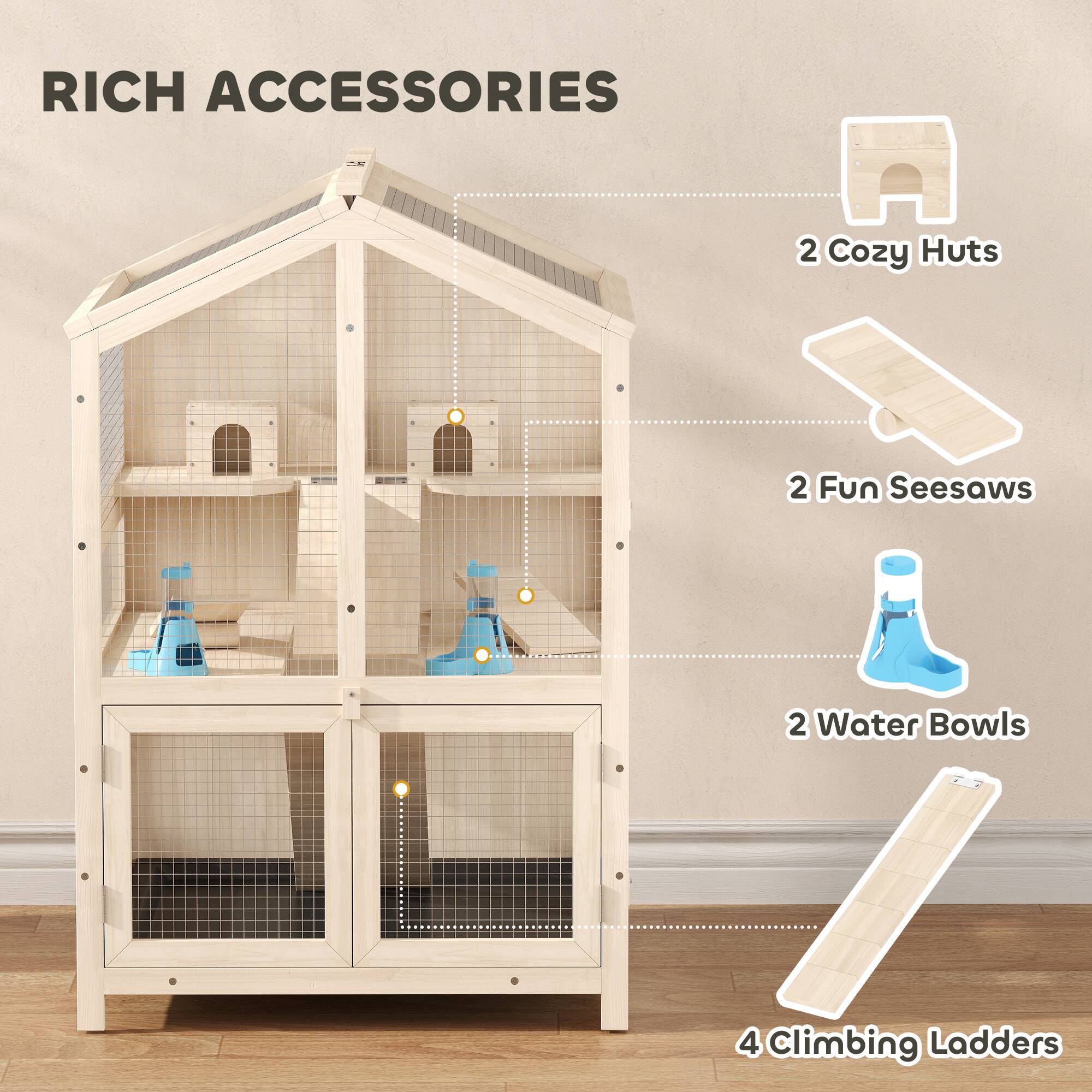 RICH ACCESSORIES  
2 Cozy Huts  
2 Fun Seesaws  
2 Water Bowls  
4 Climbing Ladders
