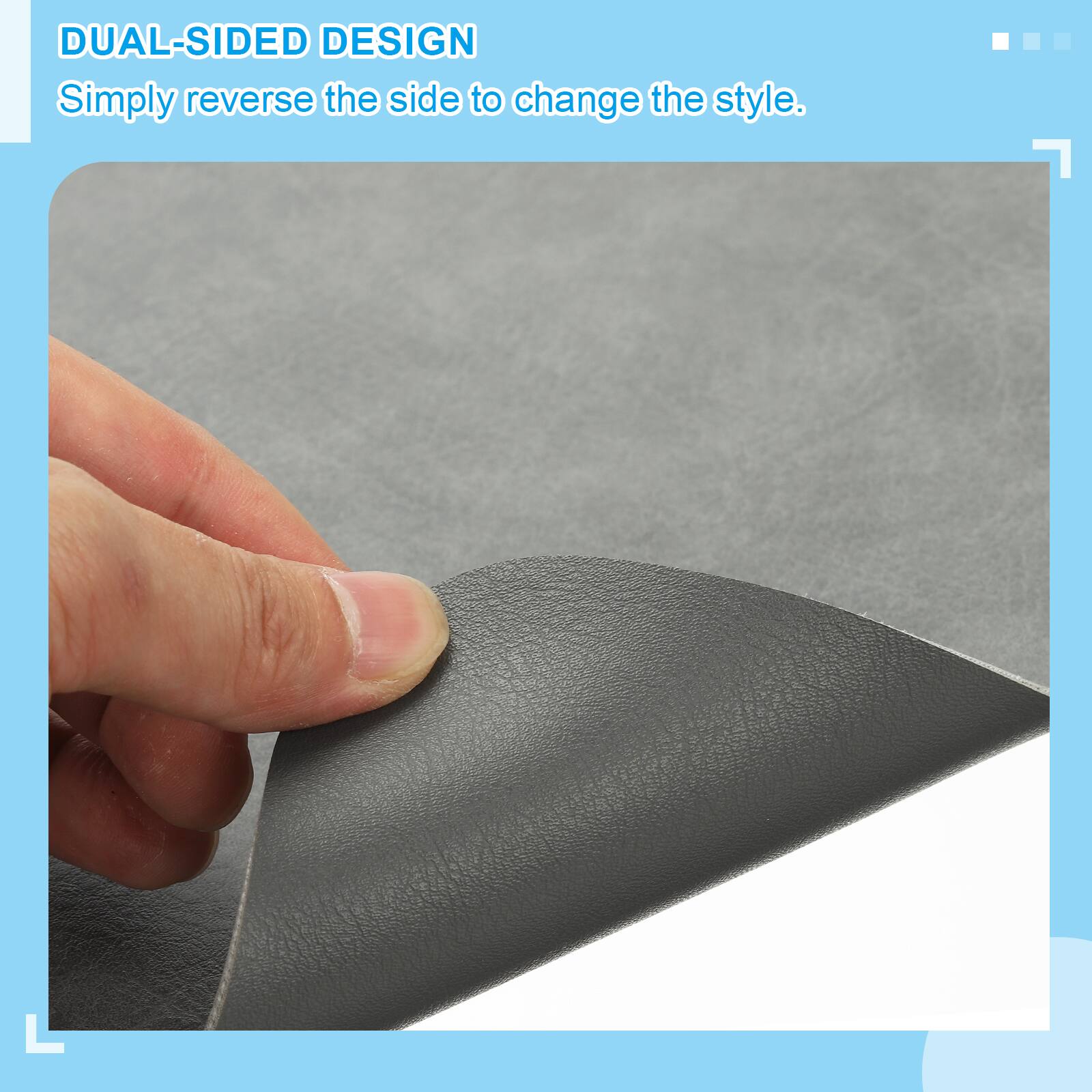 DUAL-SIDED DESIGN  
Simply reverse the side to change the style.